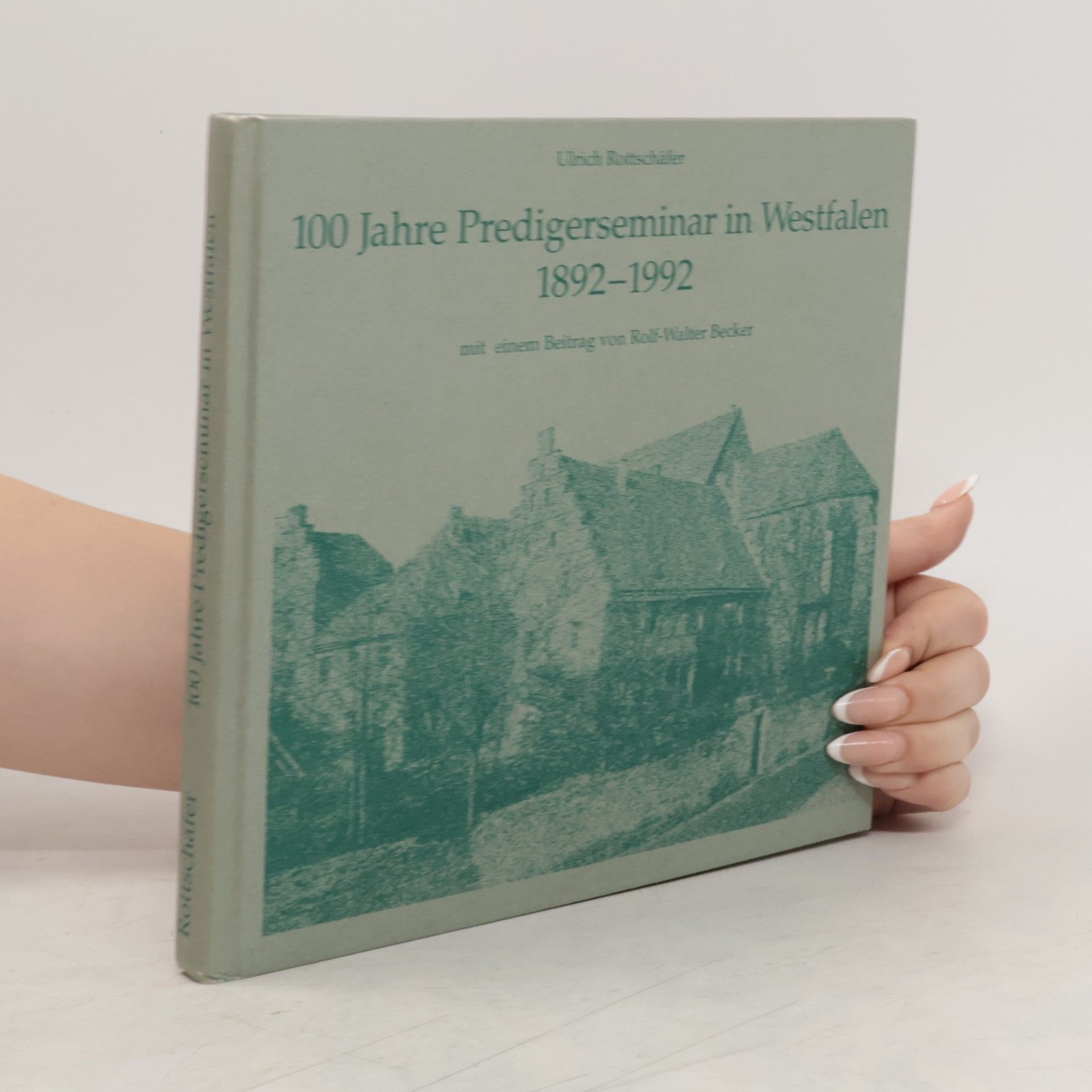 Ulrich Rottschäfer 100 Jahre Predigerseminar in Westfalen 1892-1992