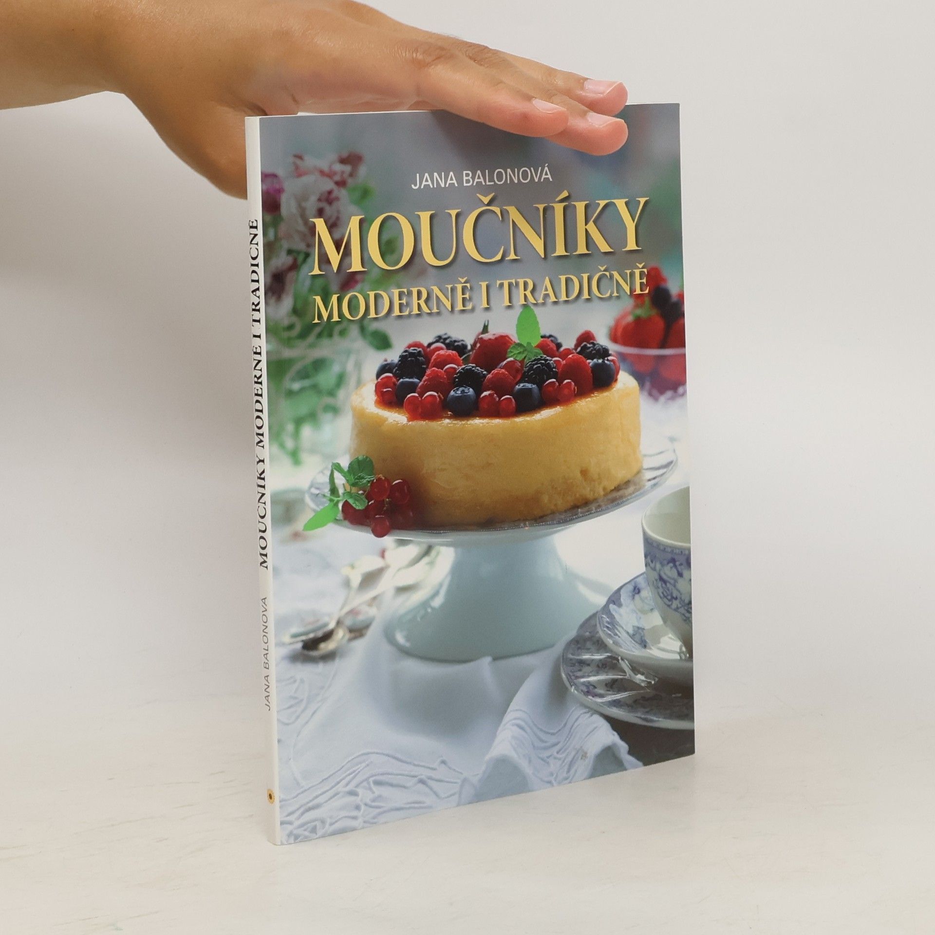 Jana Balonová Moučníky moderně i tradičně