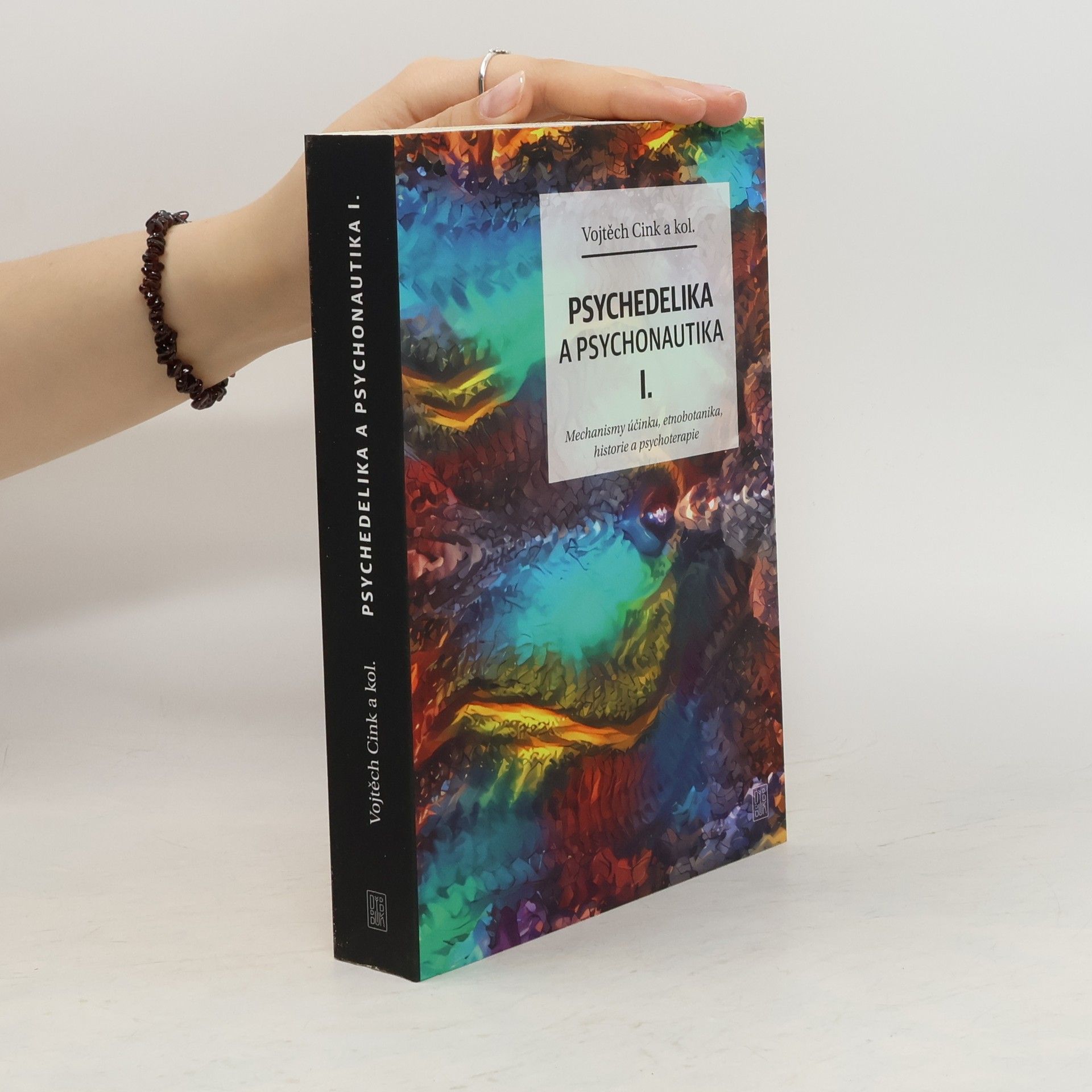 Vojtěch Cink Psychedelika a psychonautika. I., Mechanismy účinku, etnobotanika, historie a psychoterapie