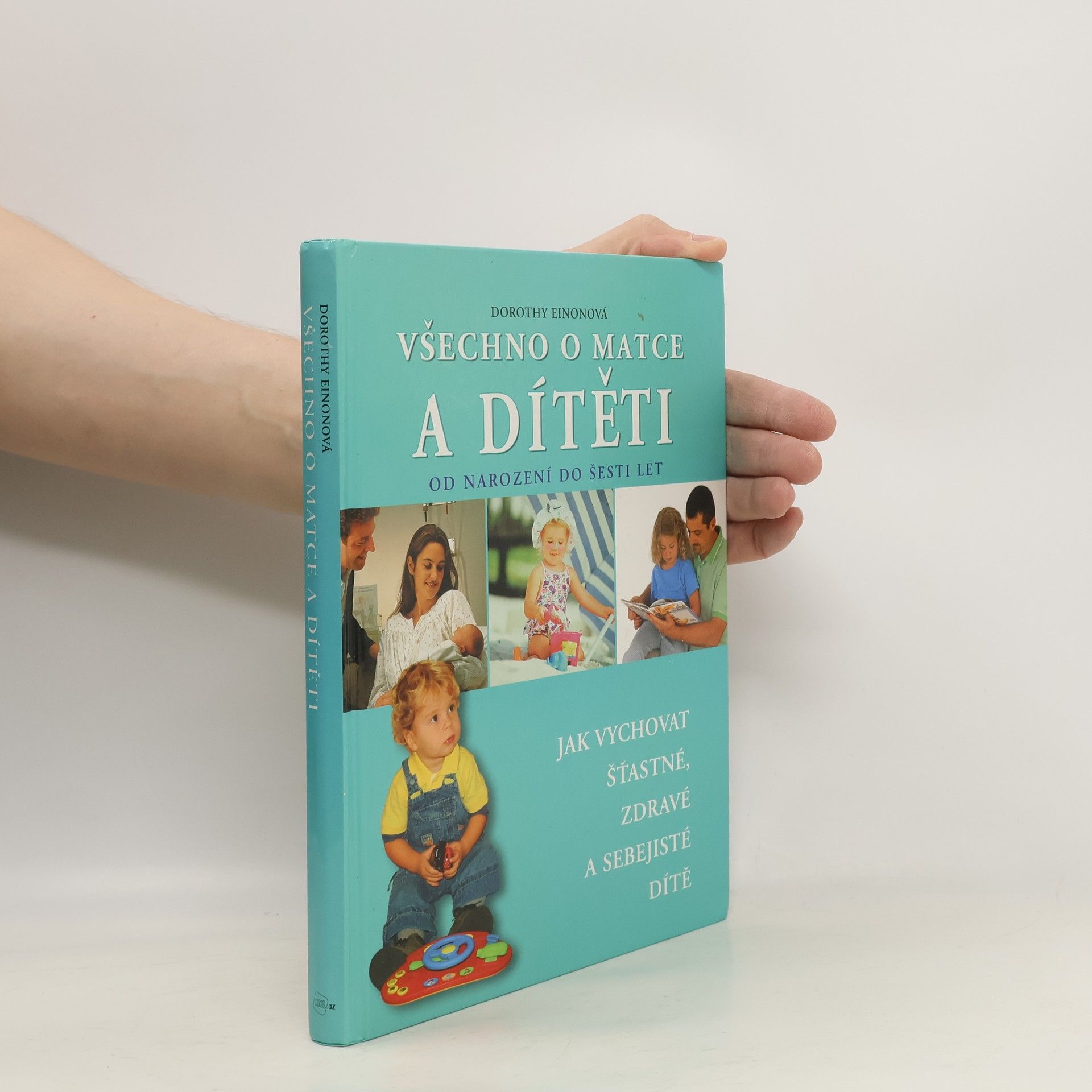 Dorothy Einon Všechno o matce a dítěti od narození do šesti let