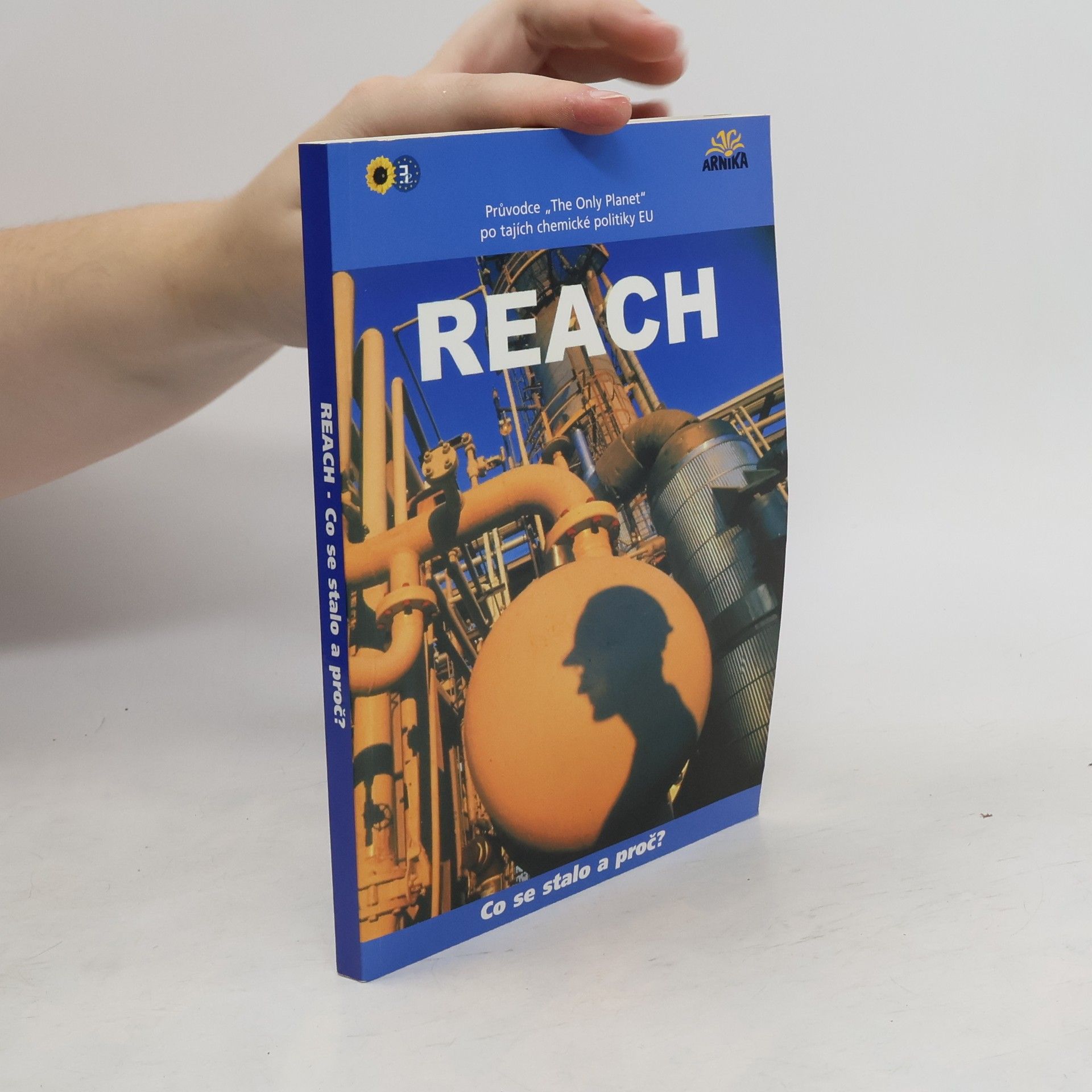 Collectif d'auteurs REACH - co se stalo a proč? Průvodce The Only Planet po tajích chemické politiky EU
