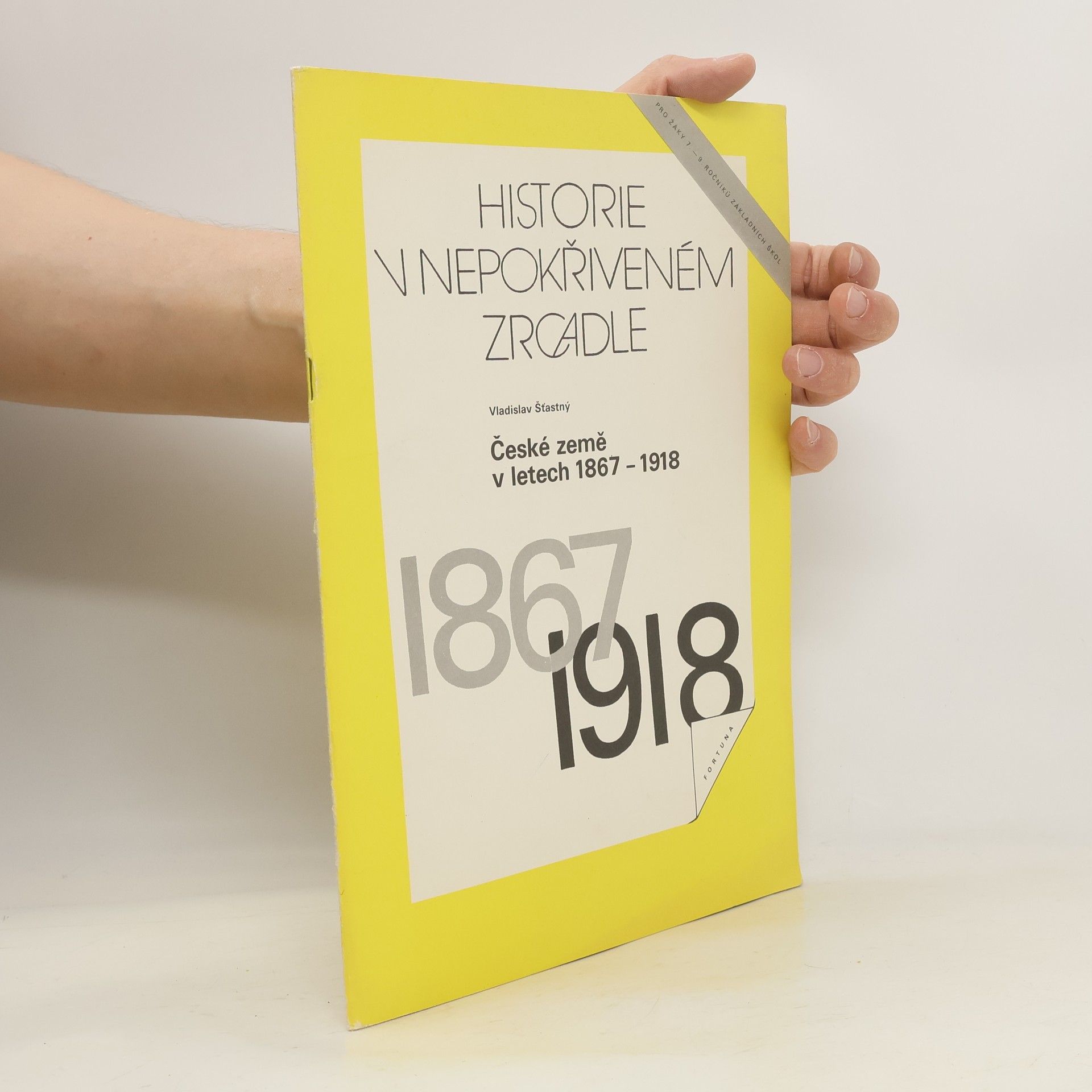Vladislav Šťastný Historie v nepokřiveném zrcadle. České země v letech 1867-1918