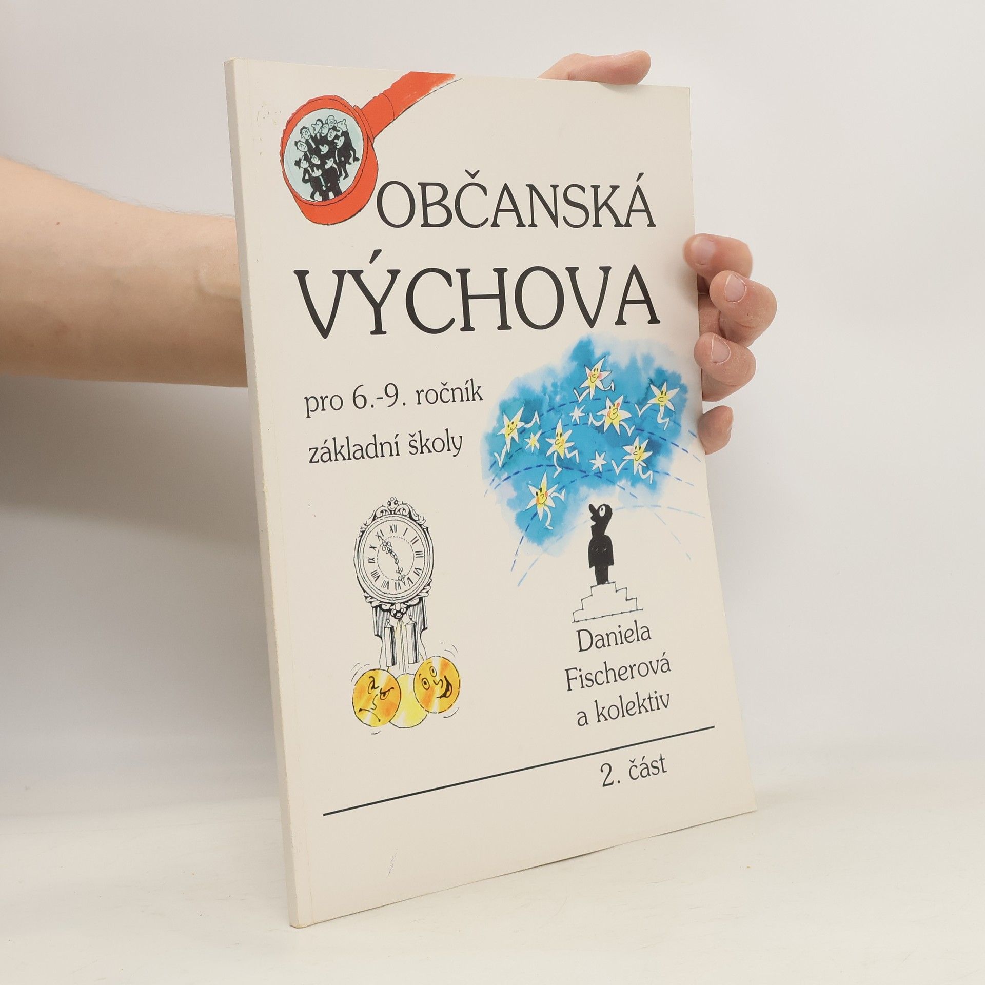Daniela Fischer Občanská výchova pro 6. - 9. ročník základní školy : (vybrané texty). Část 2