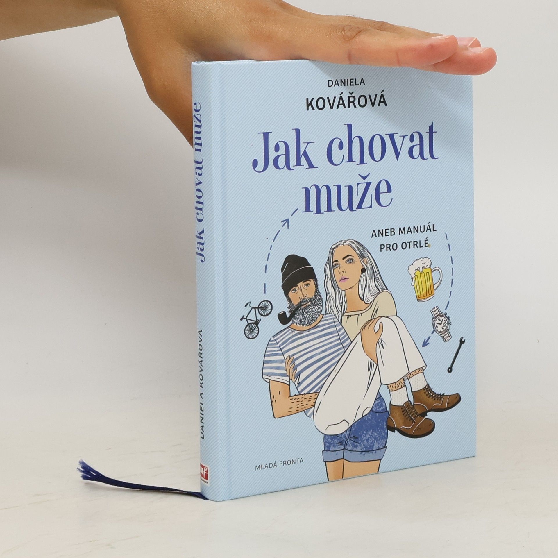 Daniela Kovářová Jak chovat muže, aneb, Manuál pro otrlé