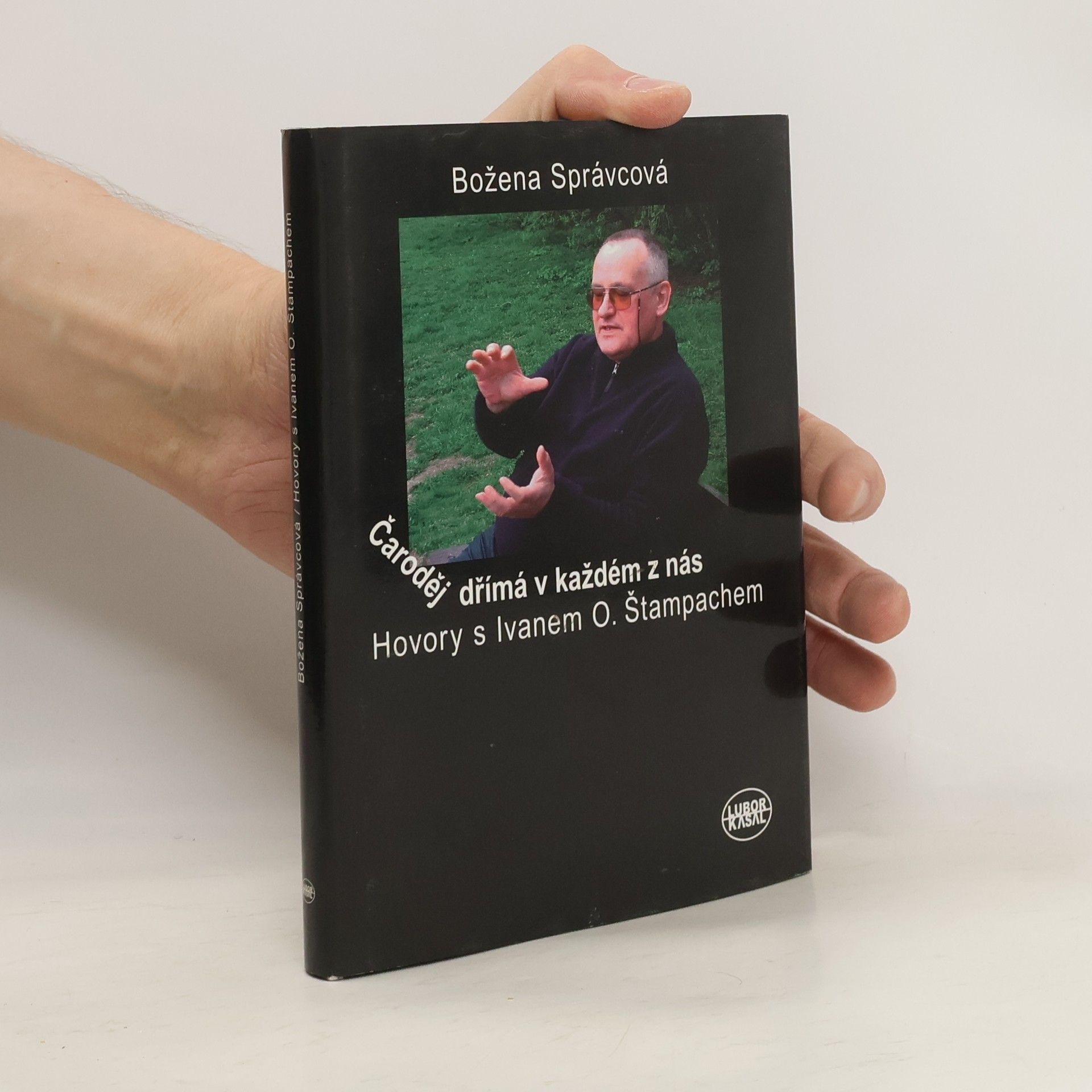 Odilo Ivan Štampach Čaroděj dřímá v každém z nás : hovory s Ivanem O. Štampachem