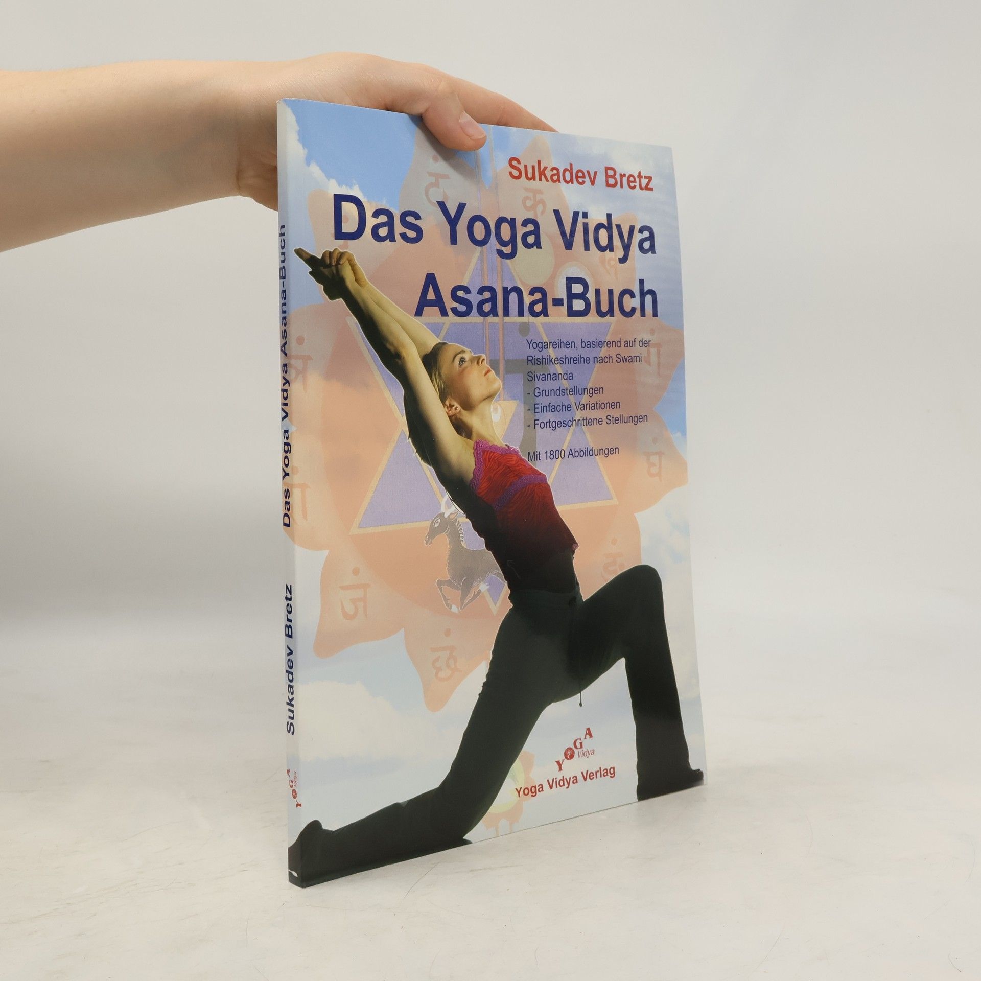 Sukadev V Bretz Das Yoga Vidya Asana Buch. Übungsreihen, Grundeinstellungen, Variationen