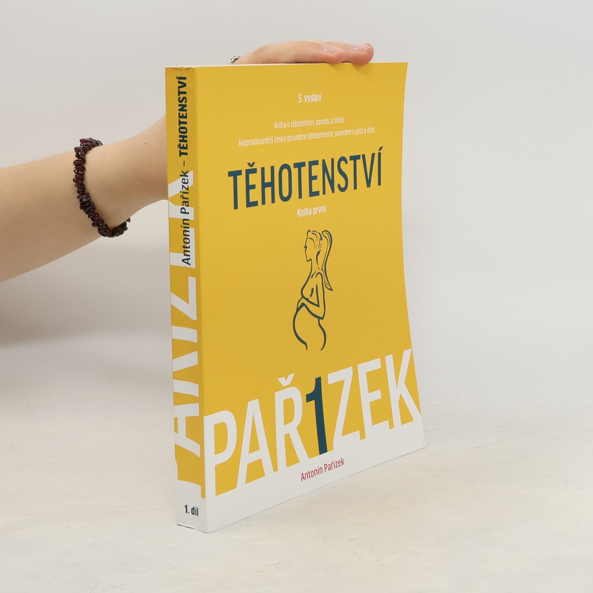 Antonín Pařízek Kniha o těhotenství, porodu a dítěti. 1. díl, Těhotenství