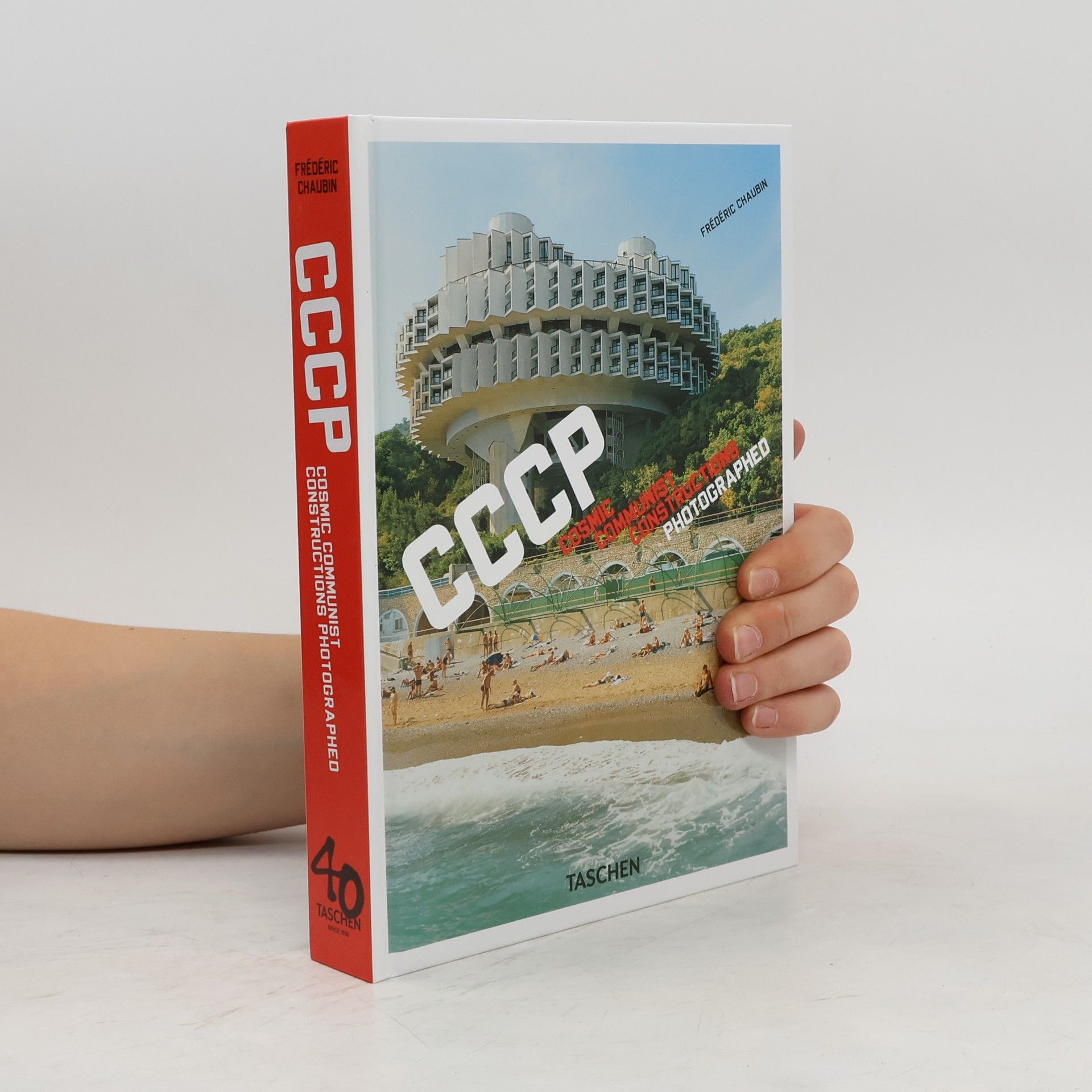 Frédéric Chaubin Frédéric Chaubin. CCCP. Cosmic Communist Constructions Photographed. 40th Ed.