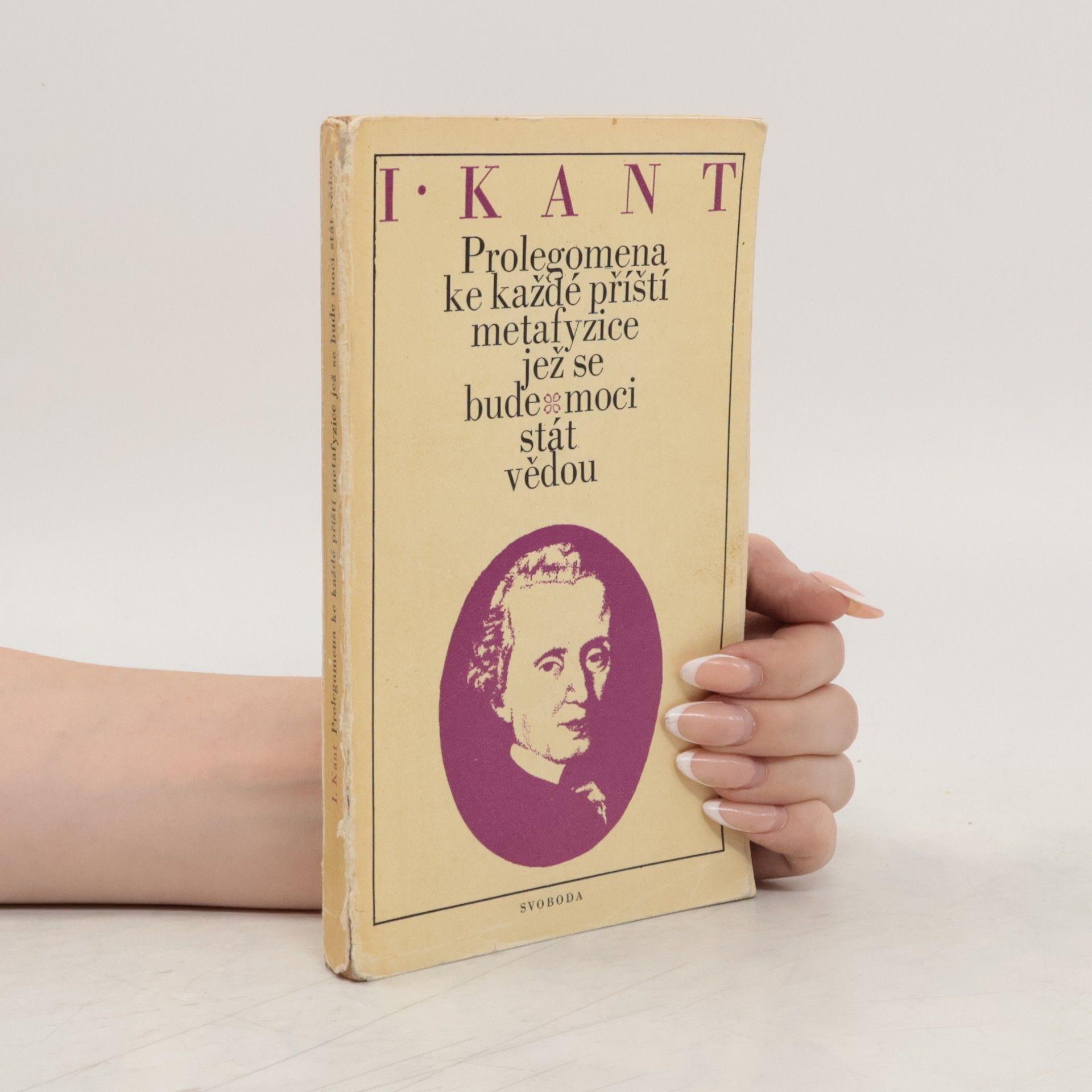 Immanuel Kant Prolegomena ke každé příští metafyzice jež se bude moci stát vědou