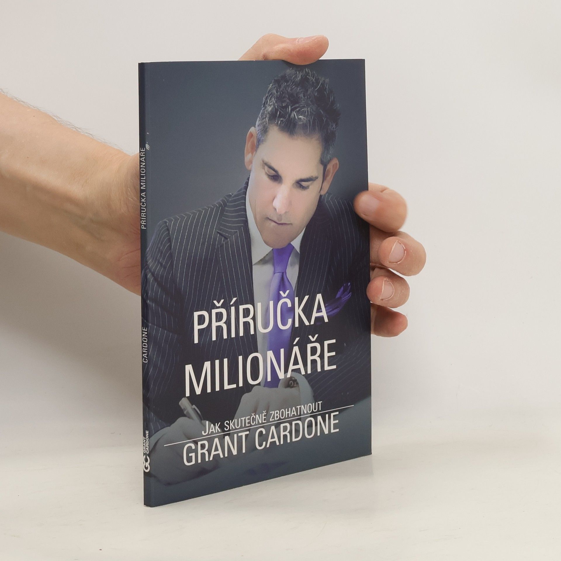 Grant Cardone Příručka milionáře. Jak skutečně zbohatnout