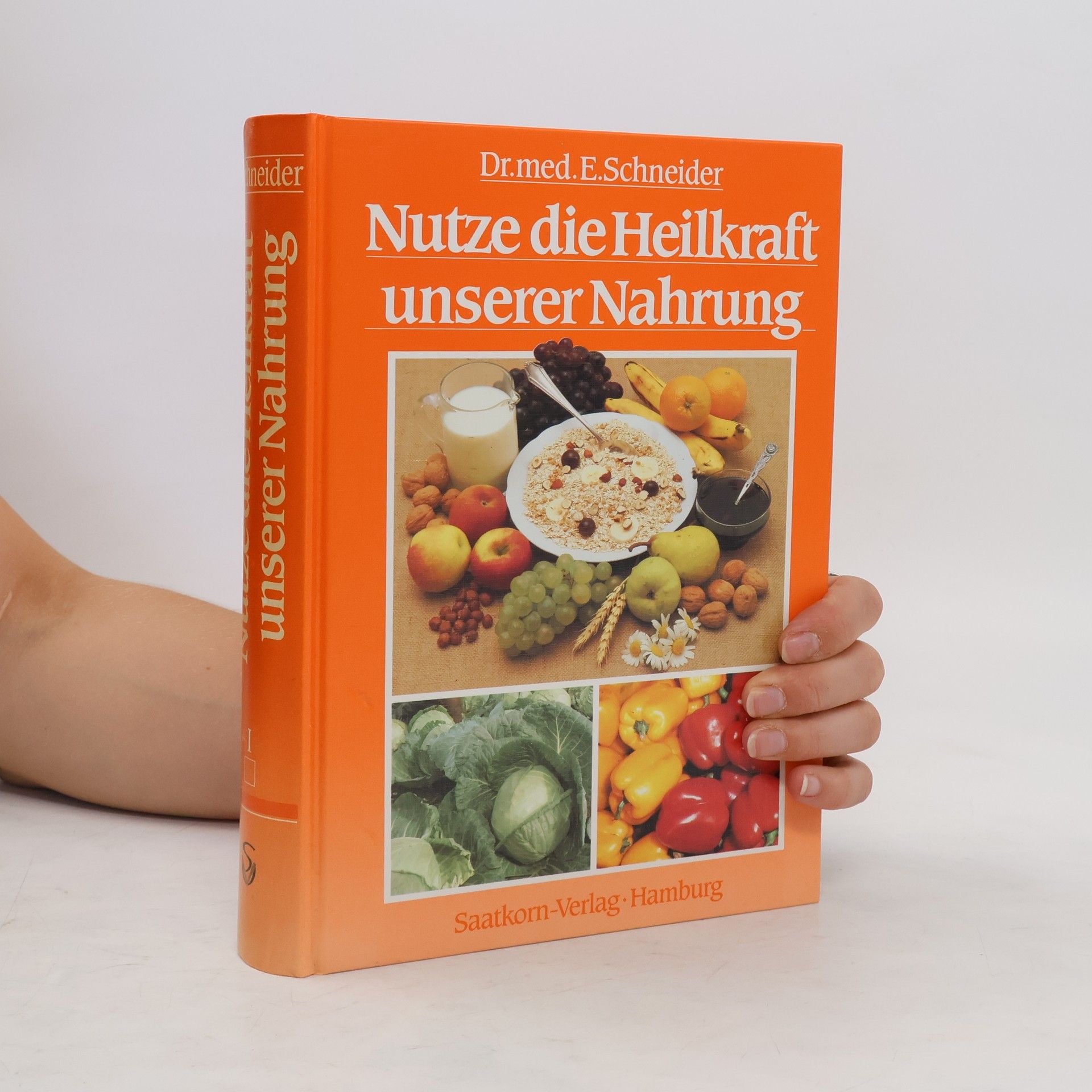Ernst Schneider Nutze die Heilkraft unserer Nahrung I