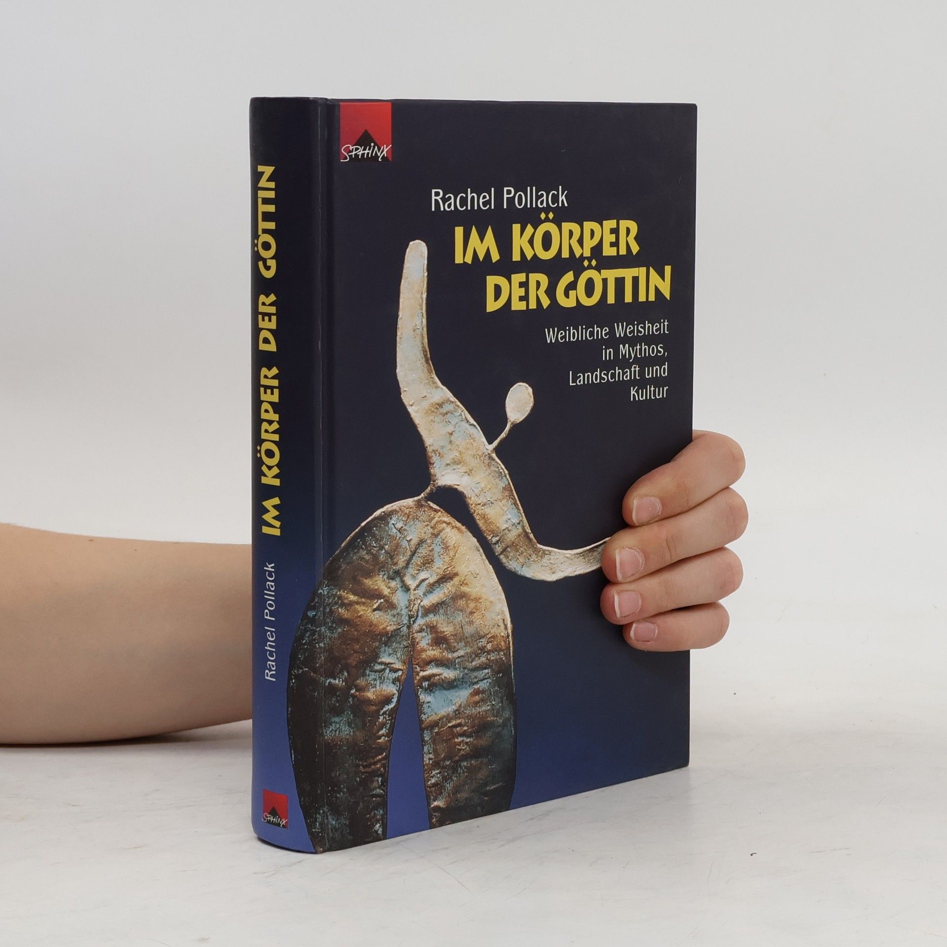 Rachel Pollack Im Körper der Göttin. Weibliche Weisheit in Mythos, Landschaft und Kultur