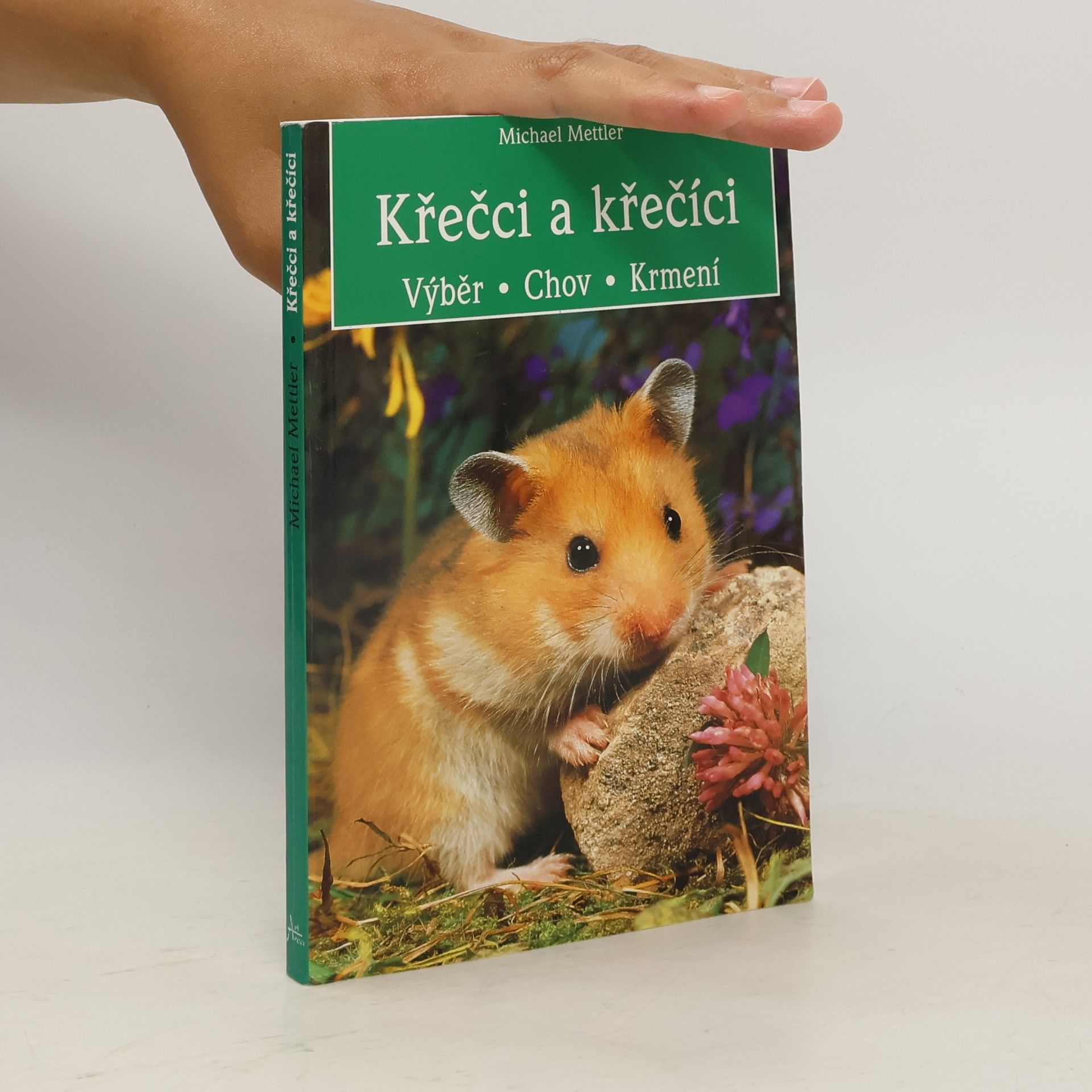 Michael Mettler Křečci a křečíci : výběr, chov, krmení