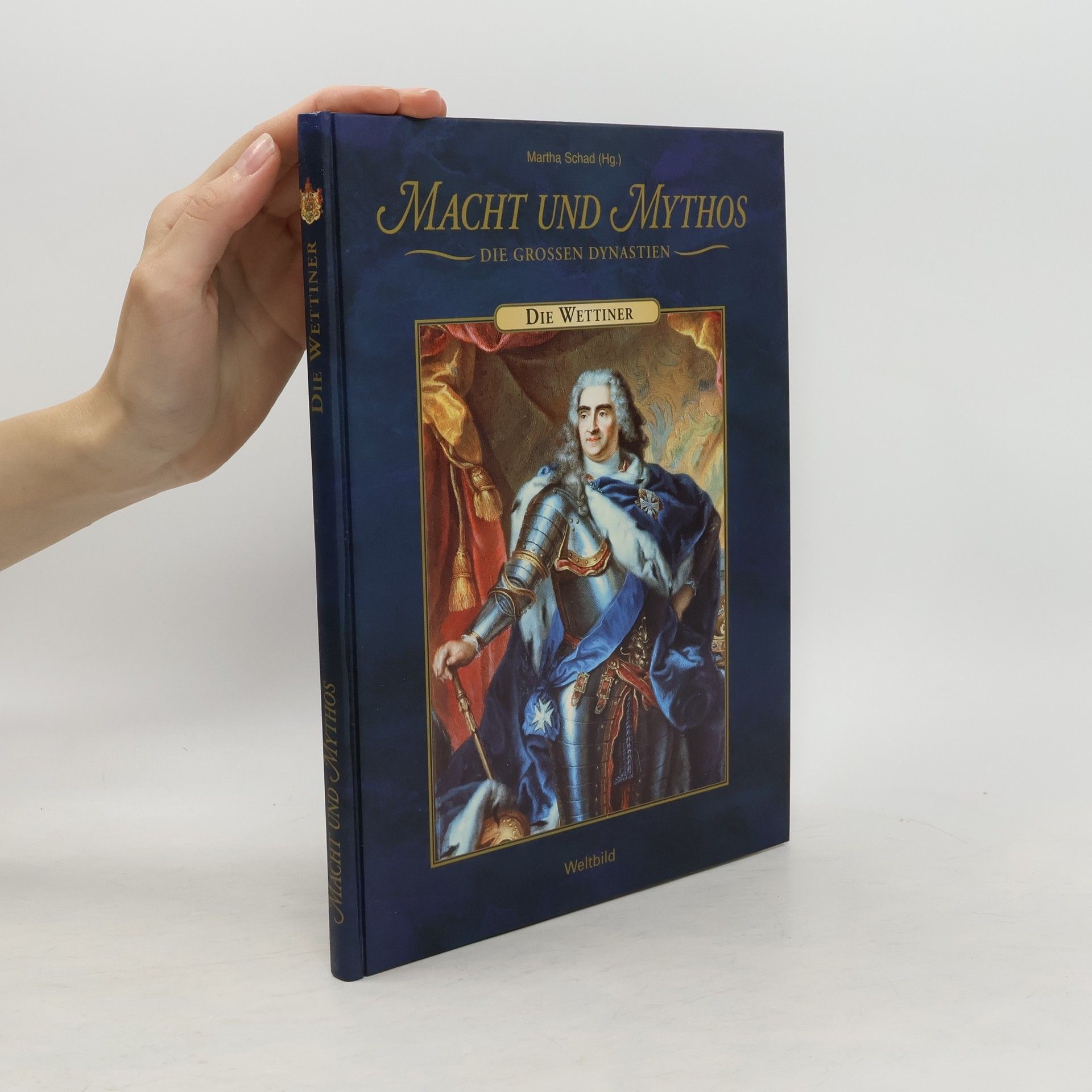 Martha Schad Macht und Mythos. Die grossen Dynastien. Die Wettiner