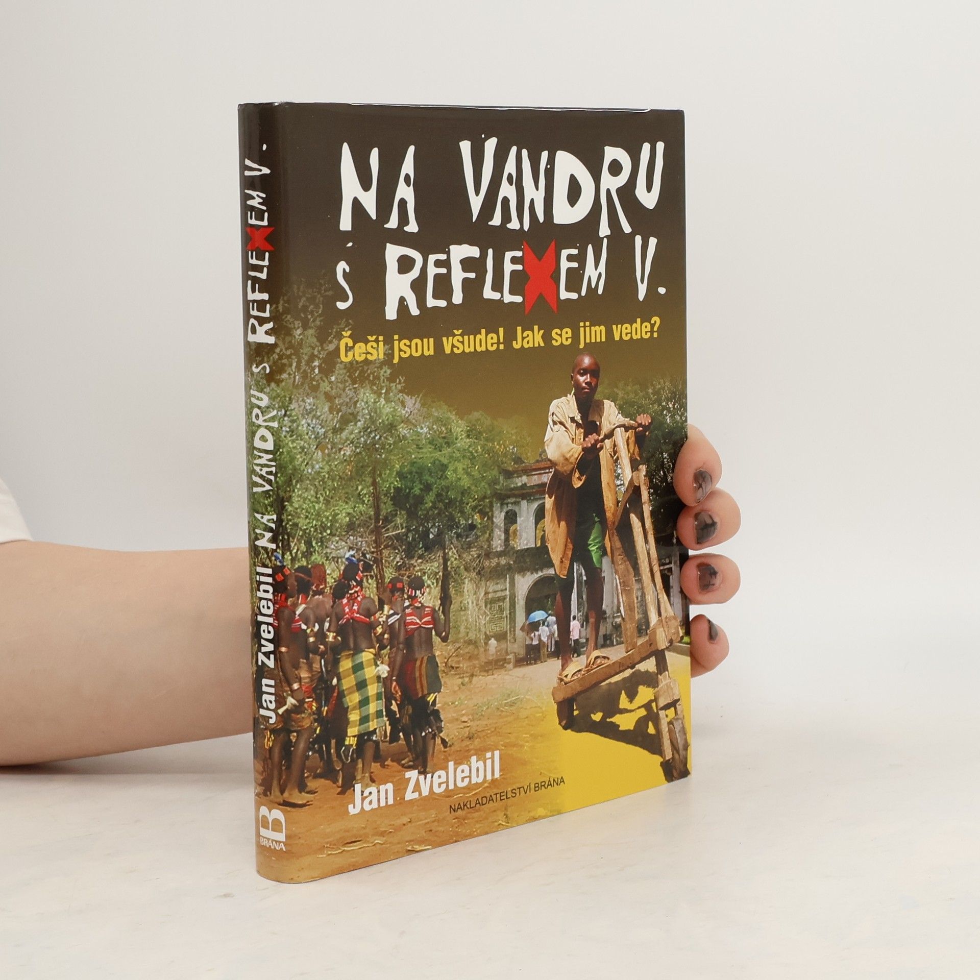 Jan Zvelebil Na vandru s Reflexem : Češi jsou všude! Jak se jim vede?. V.