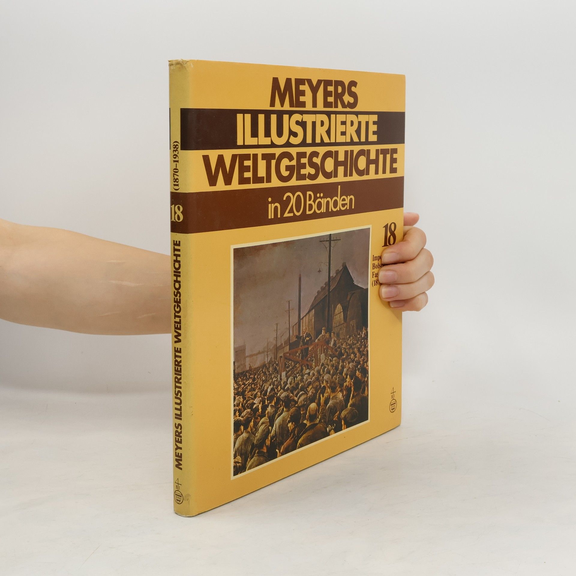 Kolektiv autorů Meyers illustrierte Weltgeschichte in 20 Bänden. Band 18.