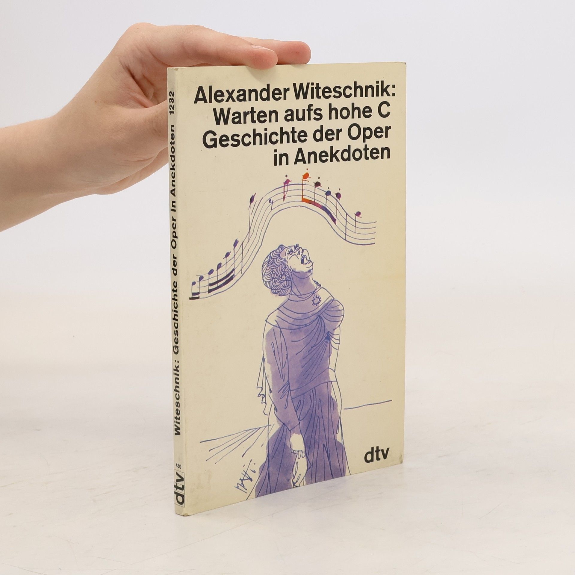 Alexander Witeschik Warten aufs hohe C. Geschichte der Oper in Anekdoten