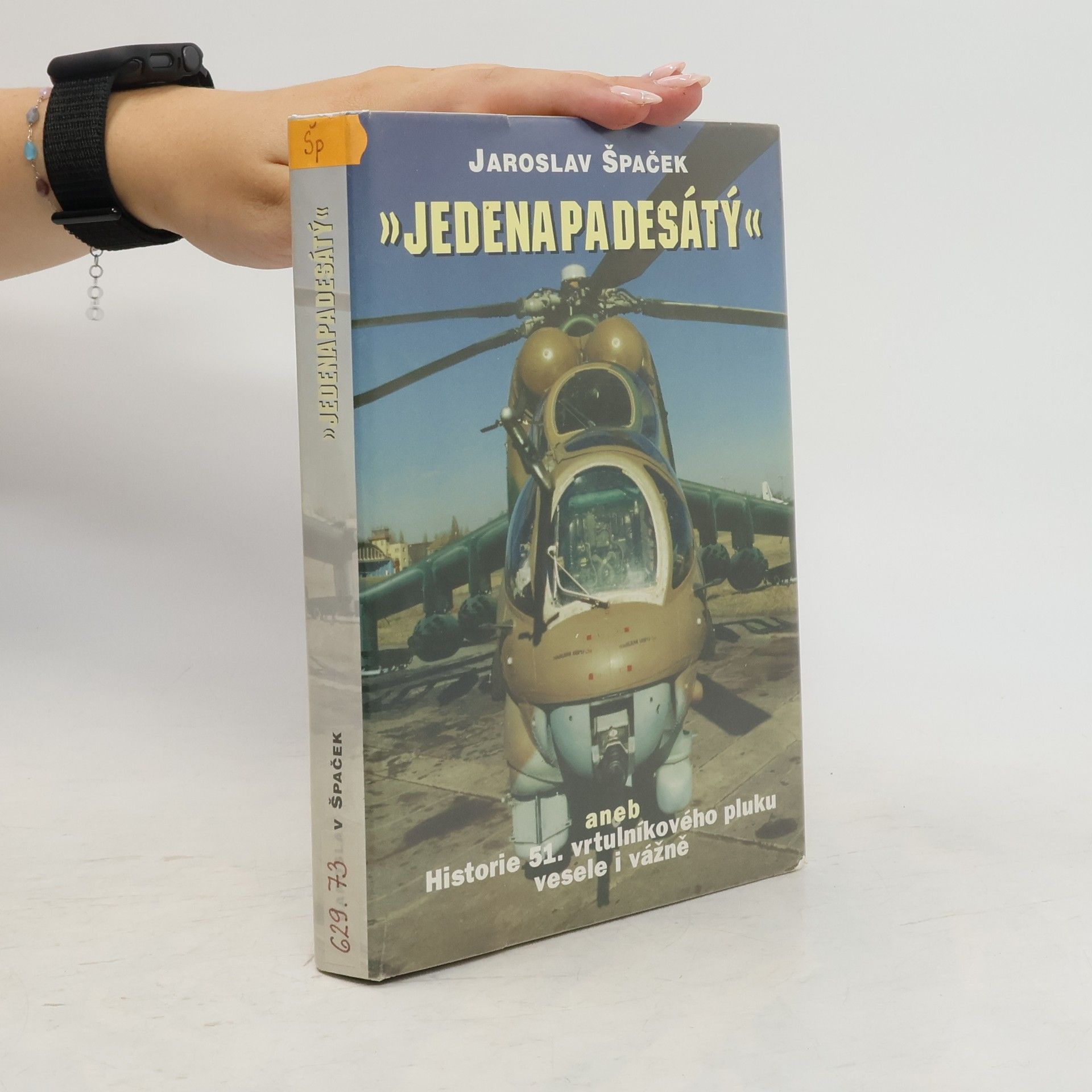Jaroslav Špaček Jedenapadesátý, aneb, Historie 51. vrtulníkového pluku vesele i vážně