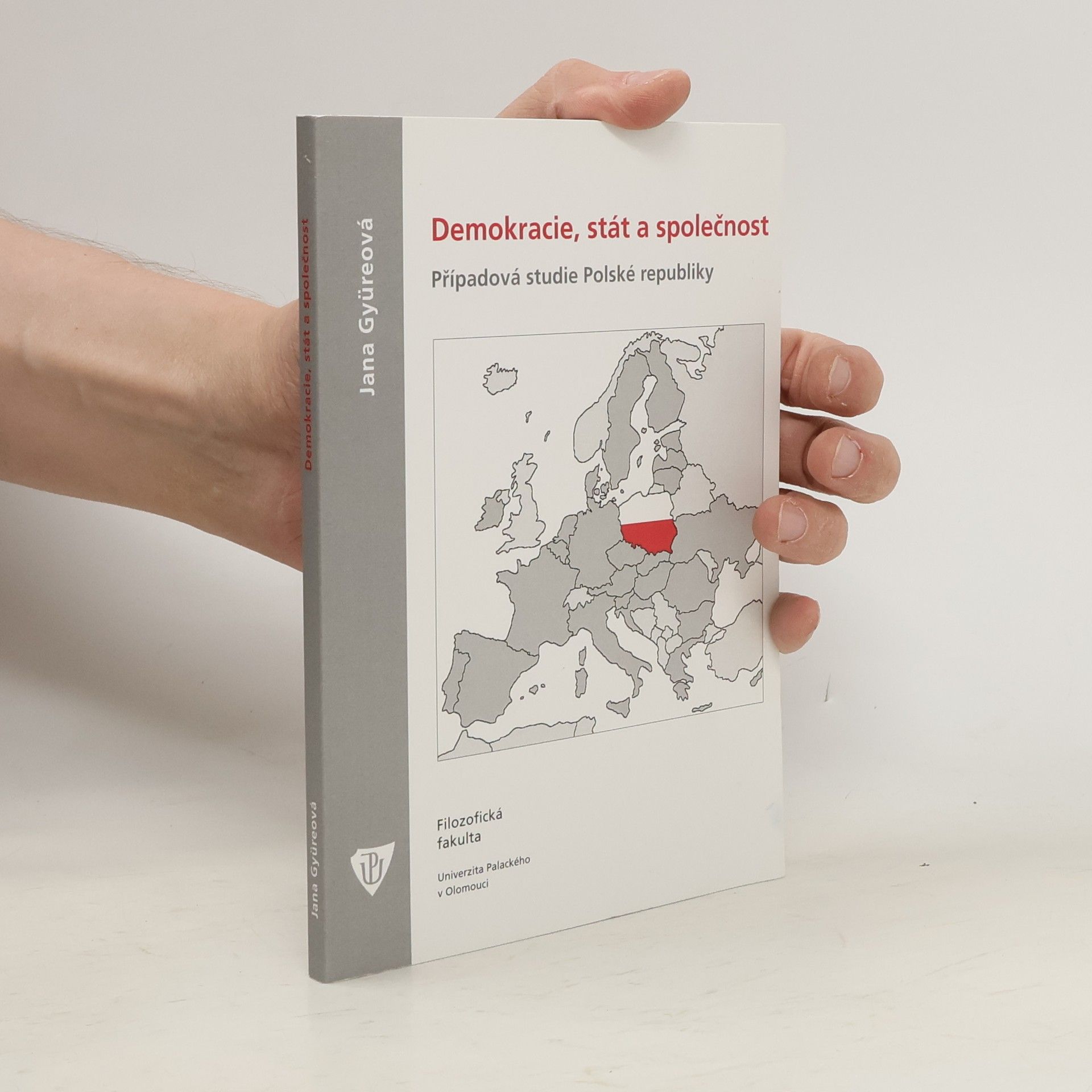 Jana Gyüreová Demokracie, stát a společnost - Případová studie Polské republiky