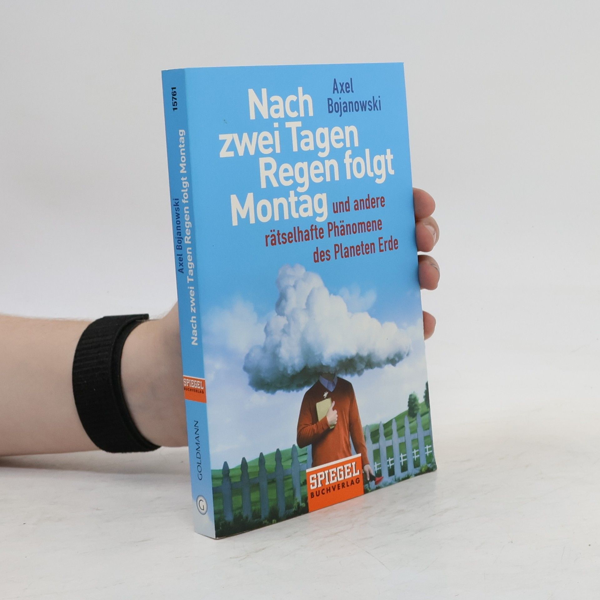 Axel Bojanowski Nach zwei Tagen Regen folgt Montag und andere Phänomene des Planeten Erde