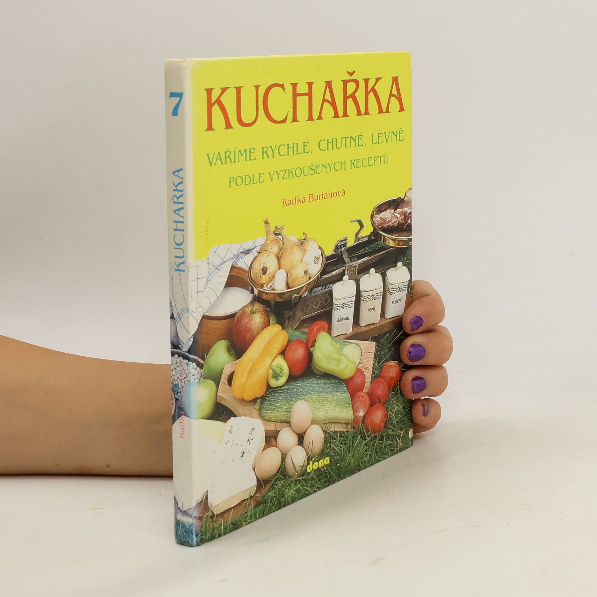 Radka Burianová Kuchařka. Vaříme rychle, chutně, levně podle vyzkoušených receptů