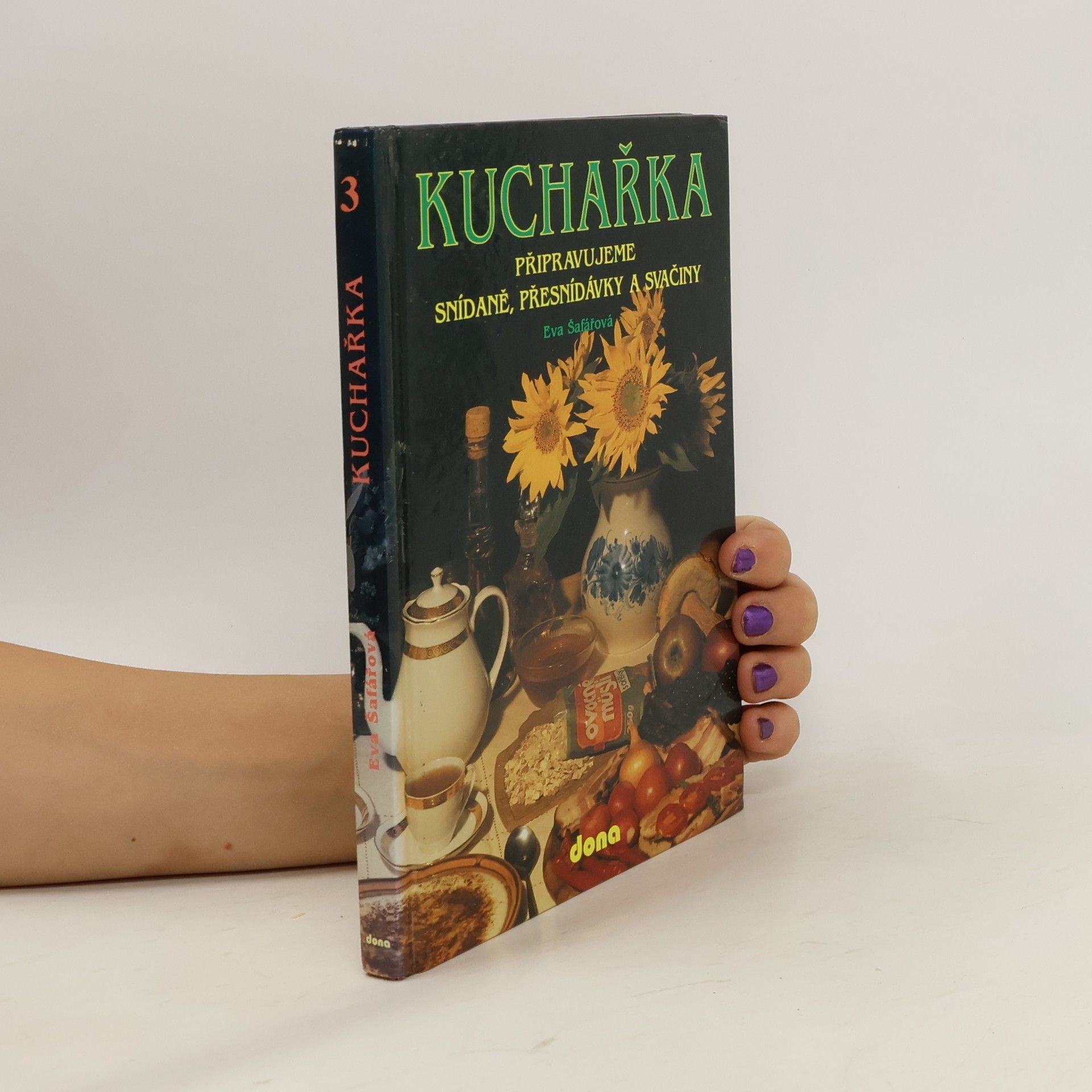 Eva Šafářová Kuchařka. Připravujeme snídaně, přesnídávky a svačiny. (Svazek 3)