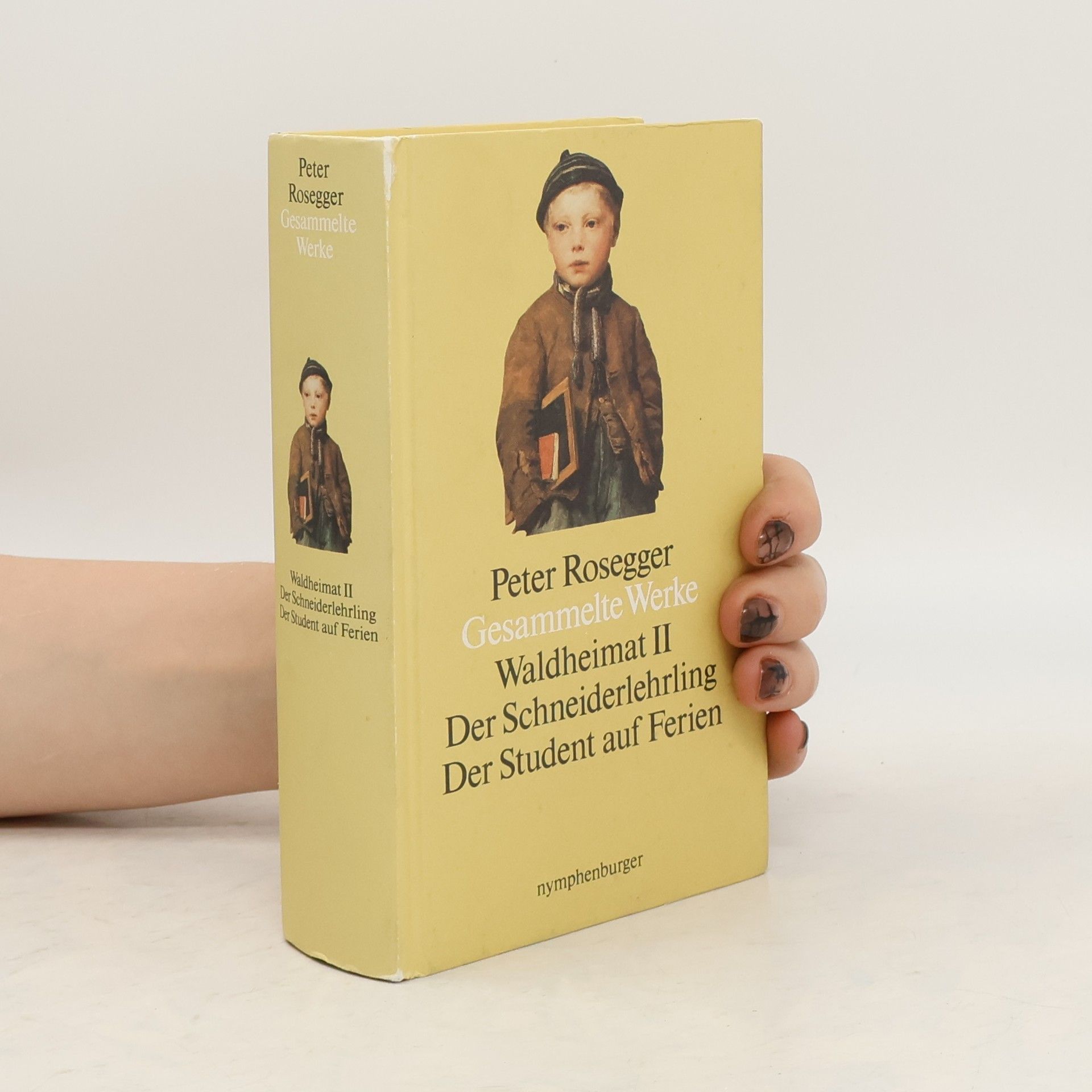 Peter Rosegger Gesammelte Werke. Waldheimat II. Der Schneiderlehrling. Der Student auf Ferien