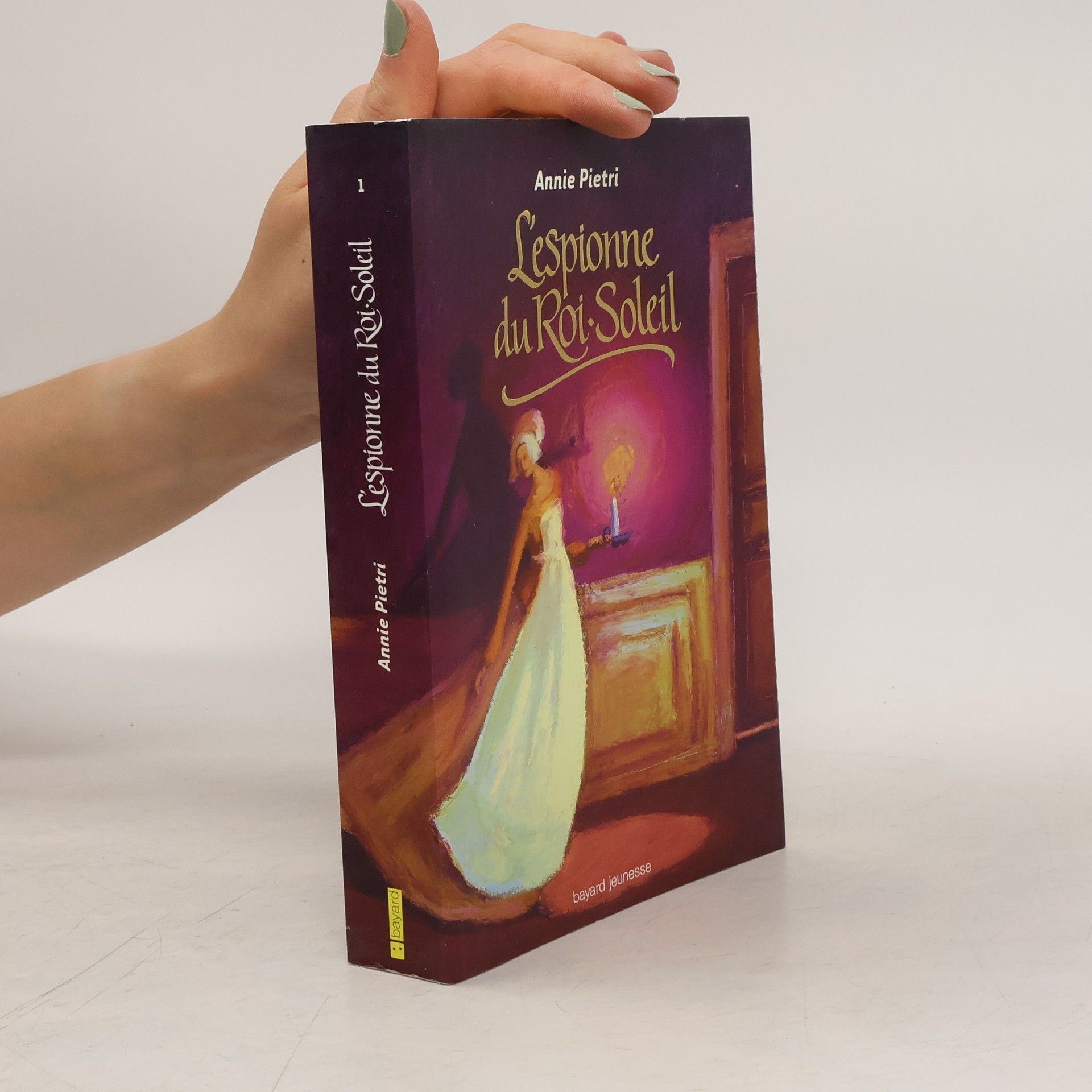 Annie Pietri L'espionne du Roi-Soleil Tome 1