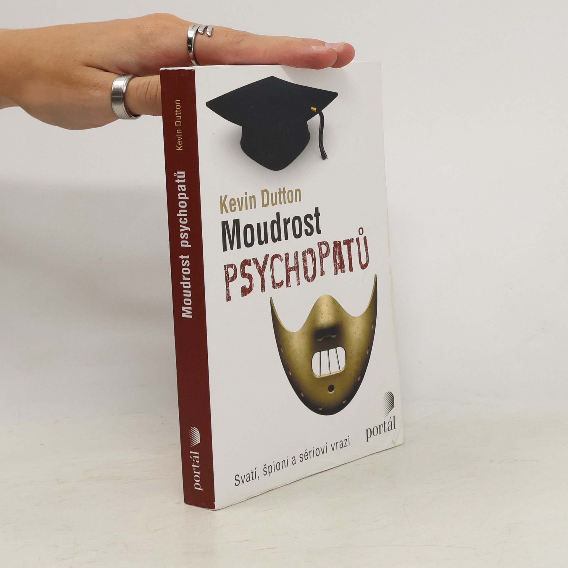 Kevin Dutton Moudrost psychopatů : svatí, špioni a sérioví vrazi