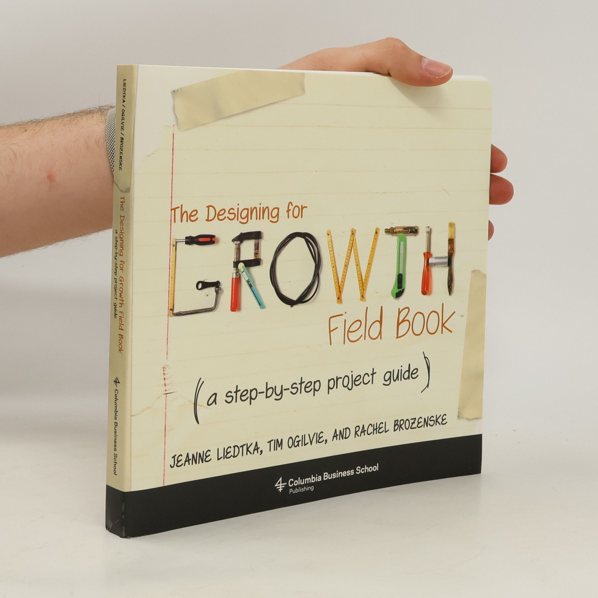 Jeanne Liedtka The Designing for Growth Field Book