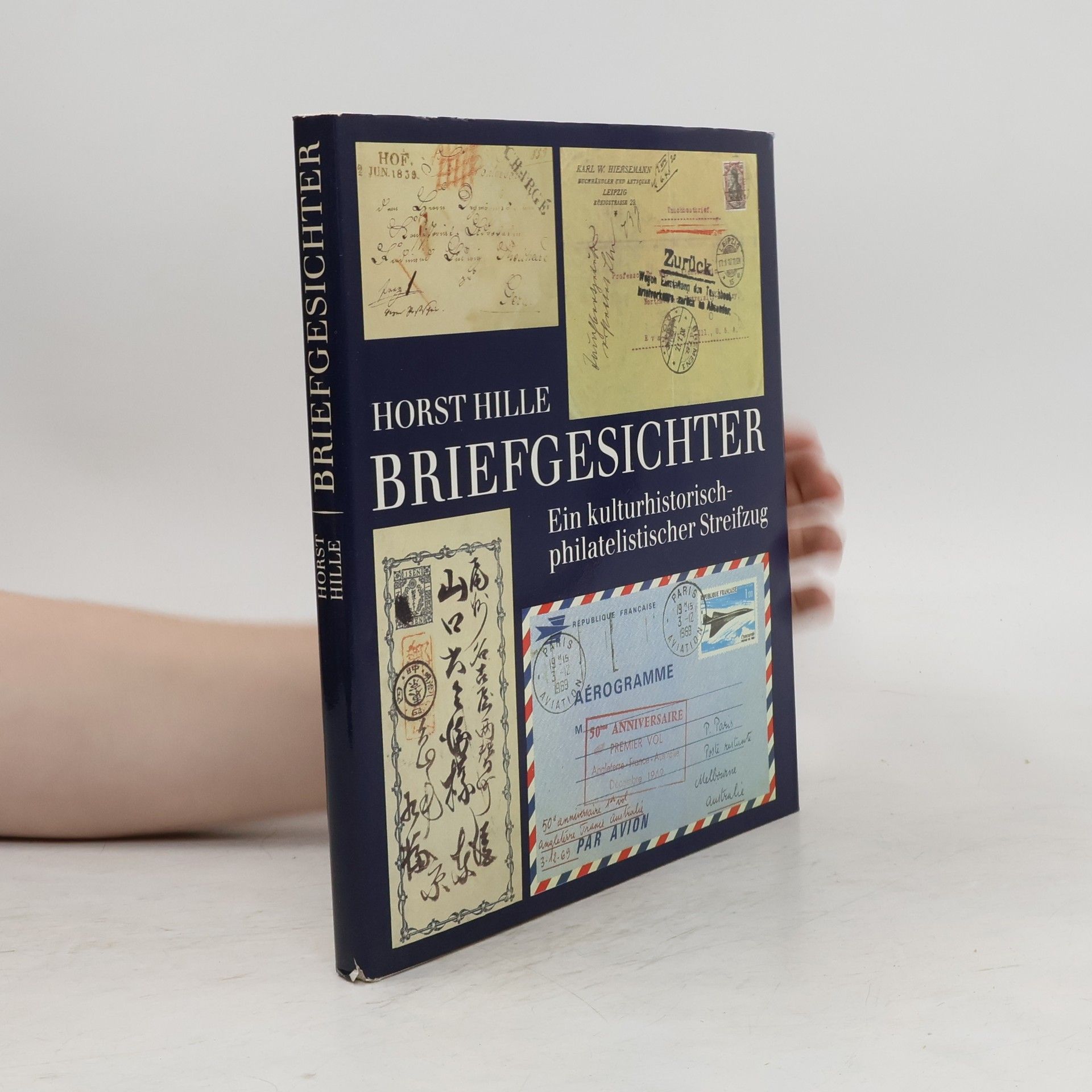 Hornst Hille Briefgesichter: Ein kulturhistorisch-philatelistischer Streifzug