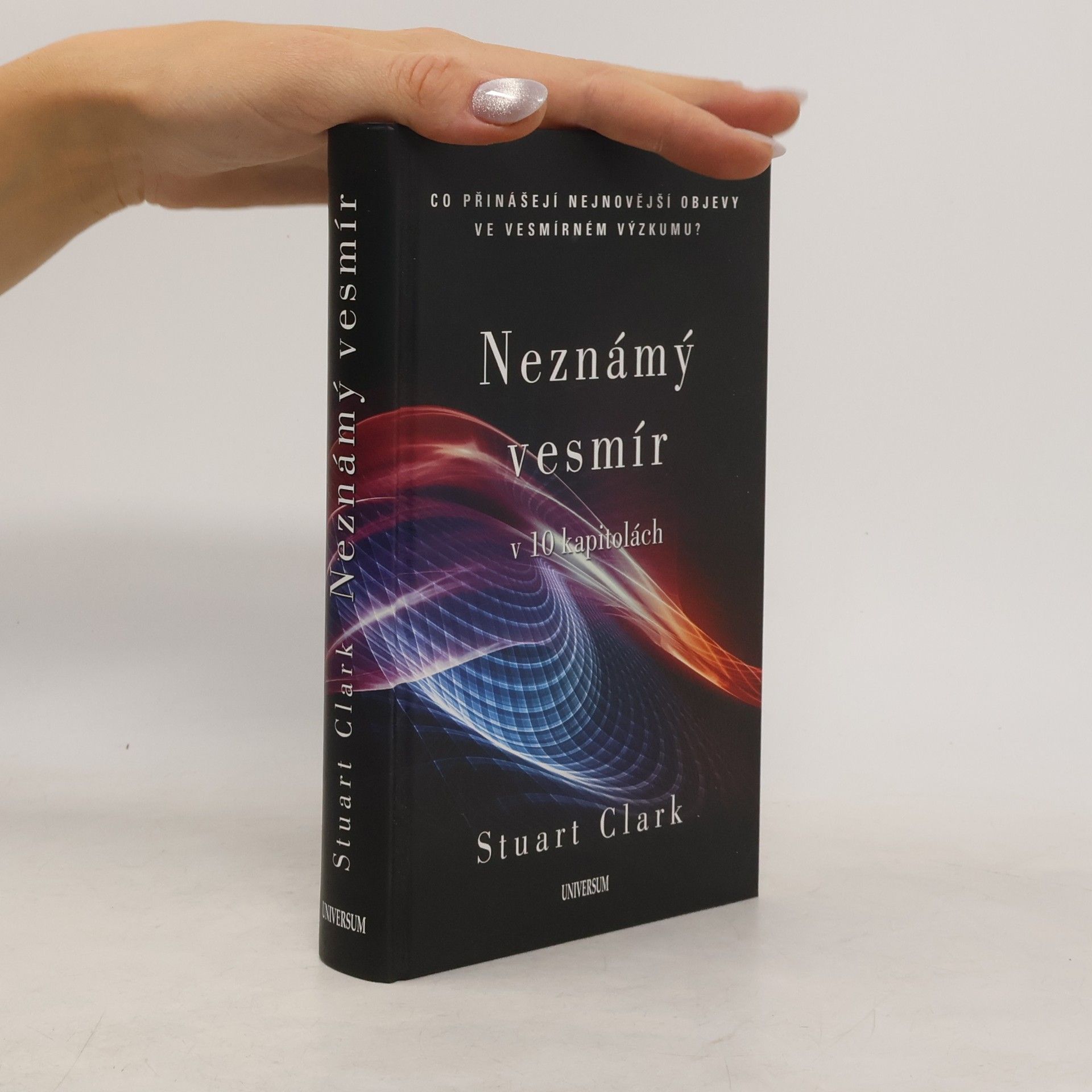 Stuart Stuart G. Clark Neznámý vesmír v 10 kapitolách