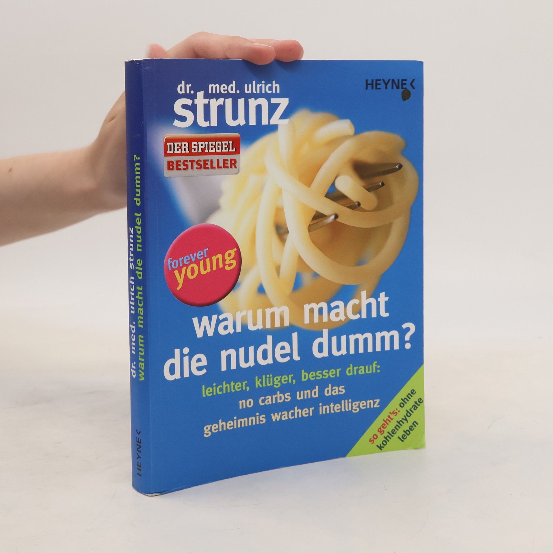 Ulrich Strunz Warum macht die Nudel dumm?