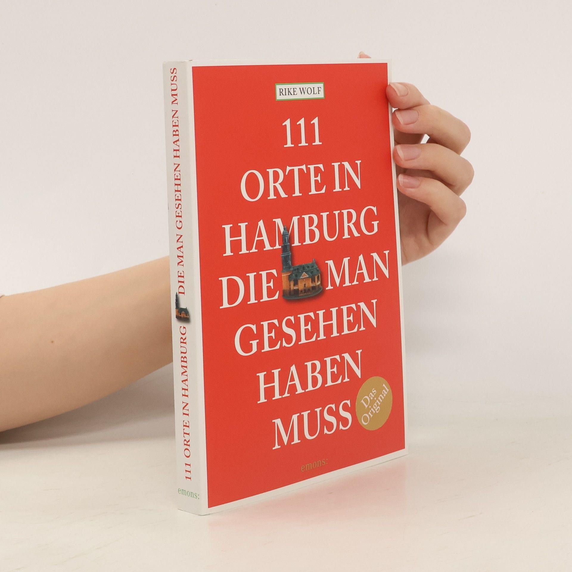 Rike Wolf 111 Orte in Hamburg die man gesehen haben muss