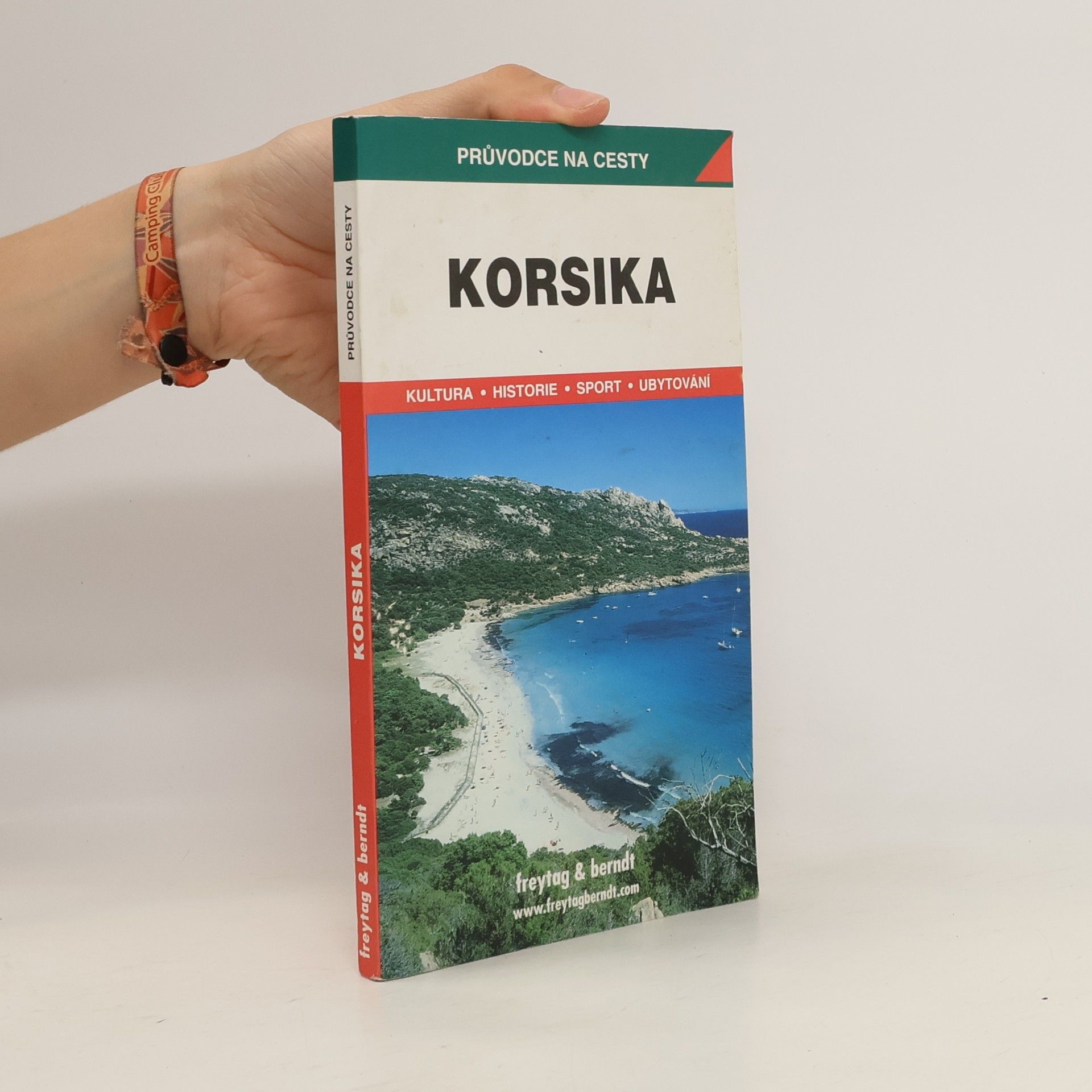 Iva Bártová Korsika : podrobné a přehledné informace o historii, kultuře, přírodě a turistickém zázemí Korsiky