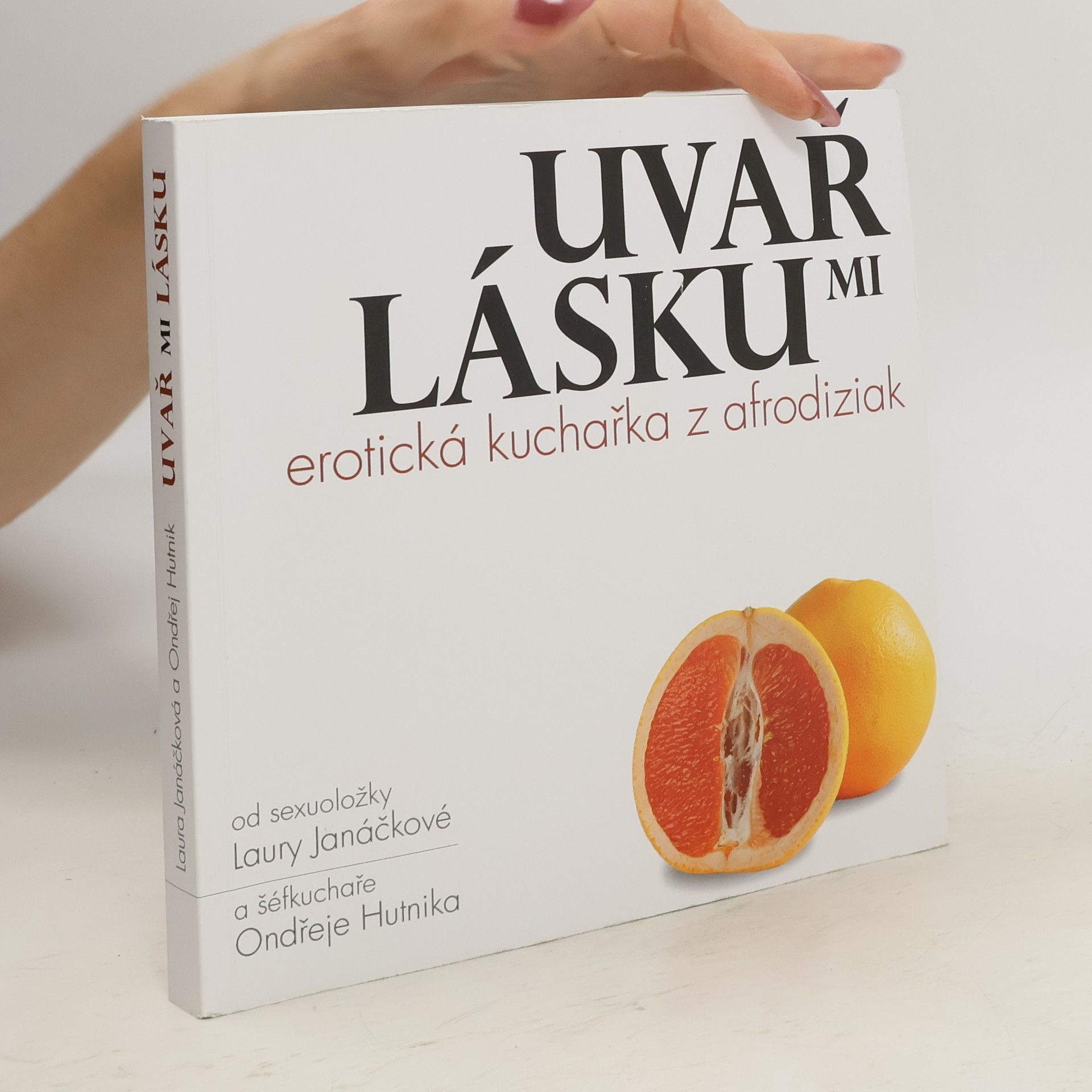 Laura Janáčková Uvař mi lásku : erotická kuchařka z afrodiziak