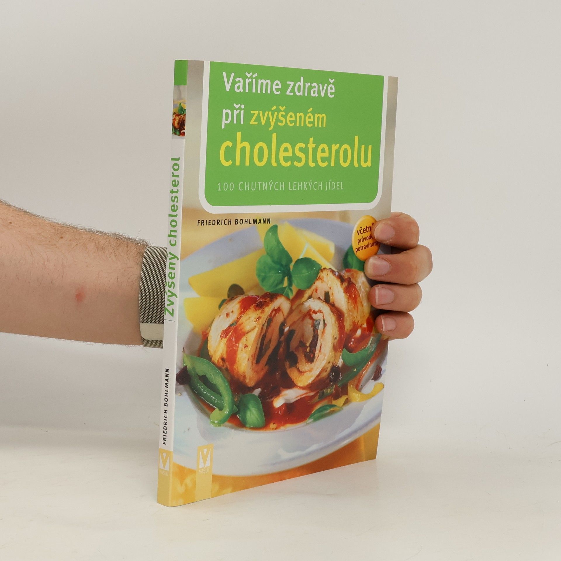Friedrich Bohlmann Vaříme zdravě při zvýšeném cholesterolu. 101 chutných jídel : včetně průvodce potravinami