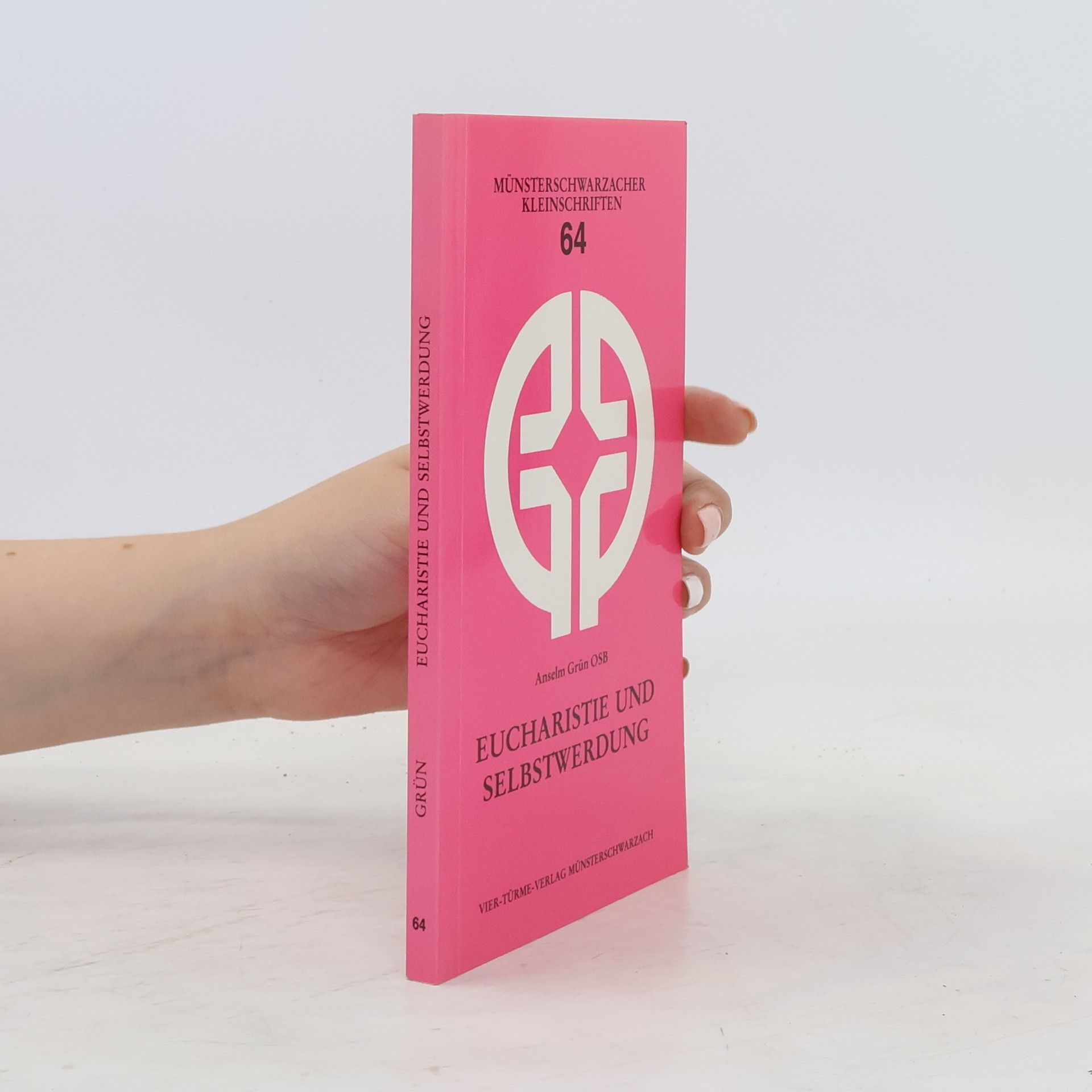Anselm Grün Eucharistie und Selbstwerdung