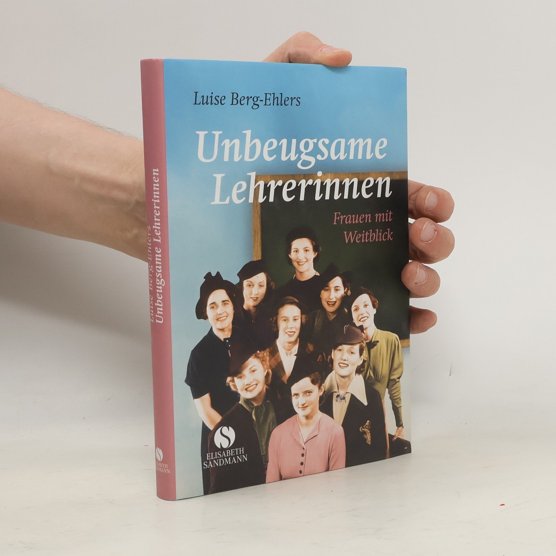 Luise Berg-Ehlers Unbeugsame Lehrerinnen