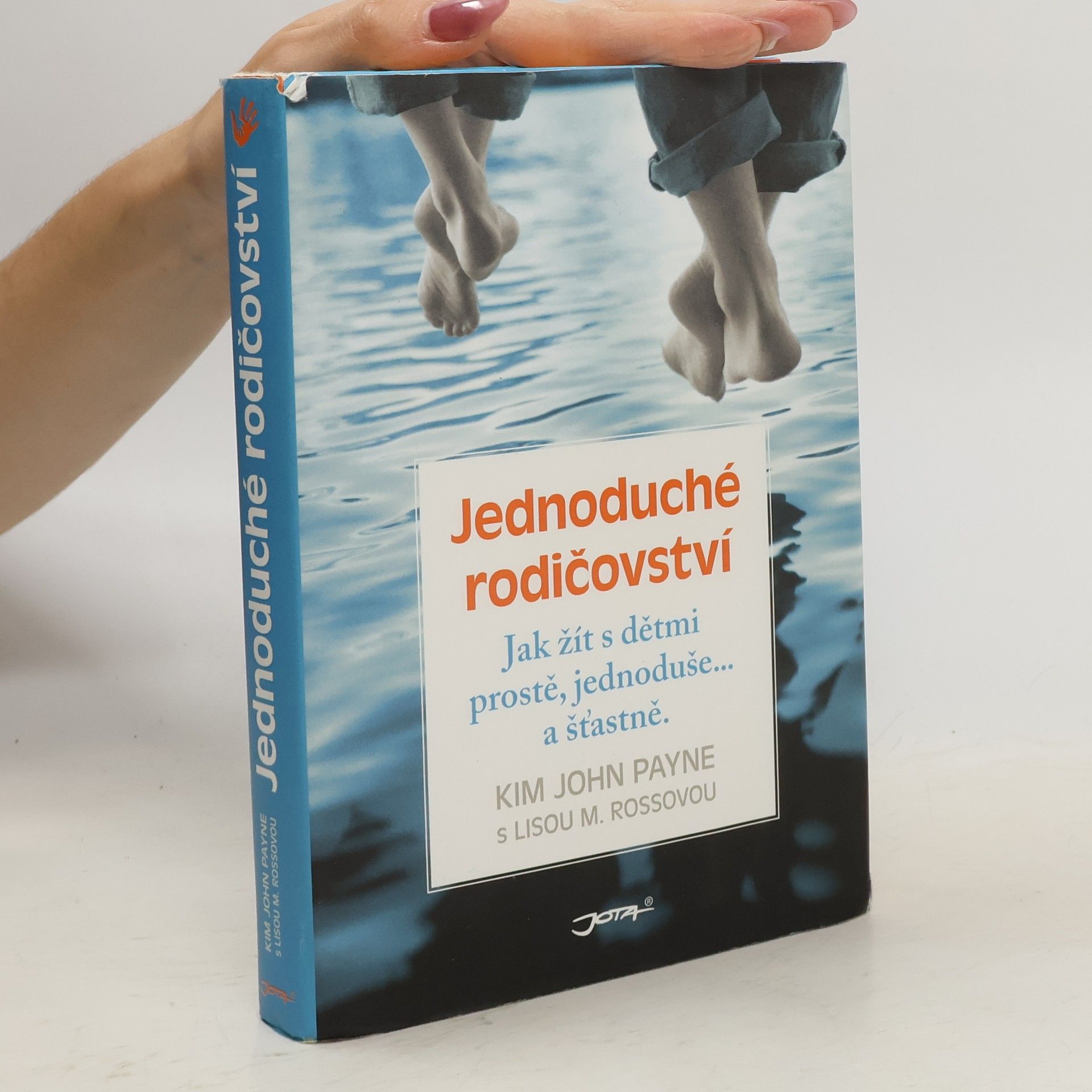 Kim John Payne Jednoduché rodičovství : jak žít s dětmi prostě, jednoduše... a šťastně