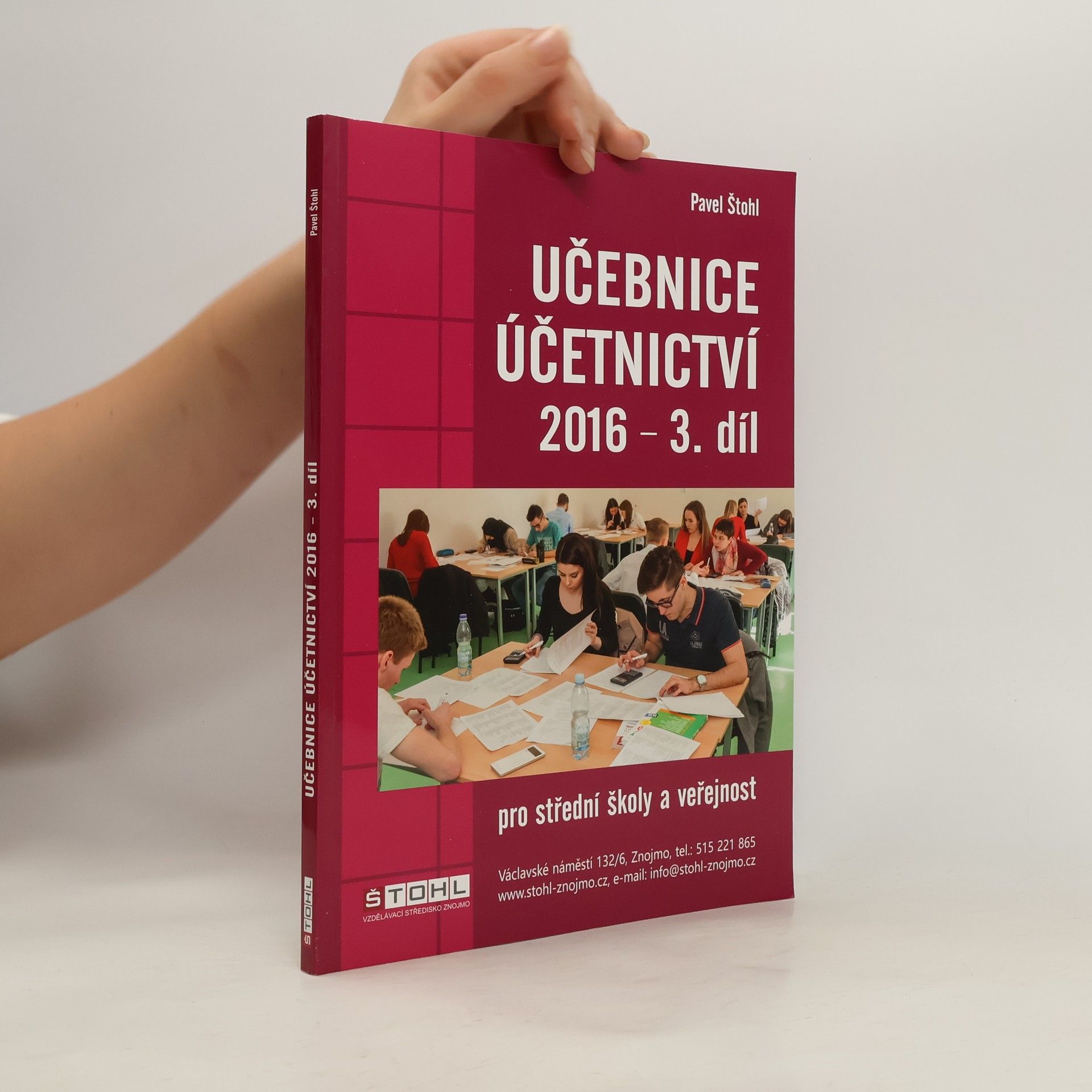 Pavel Štohl Učebnice účetnictví 2016 : pro střední školy a pro veřejnost. 3. díl