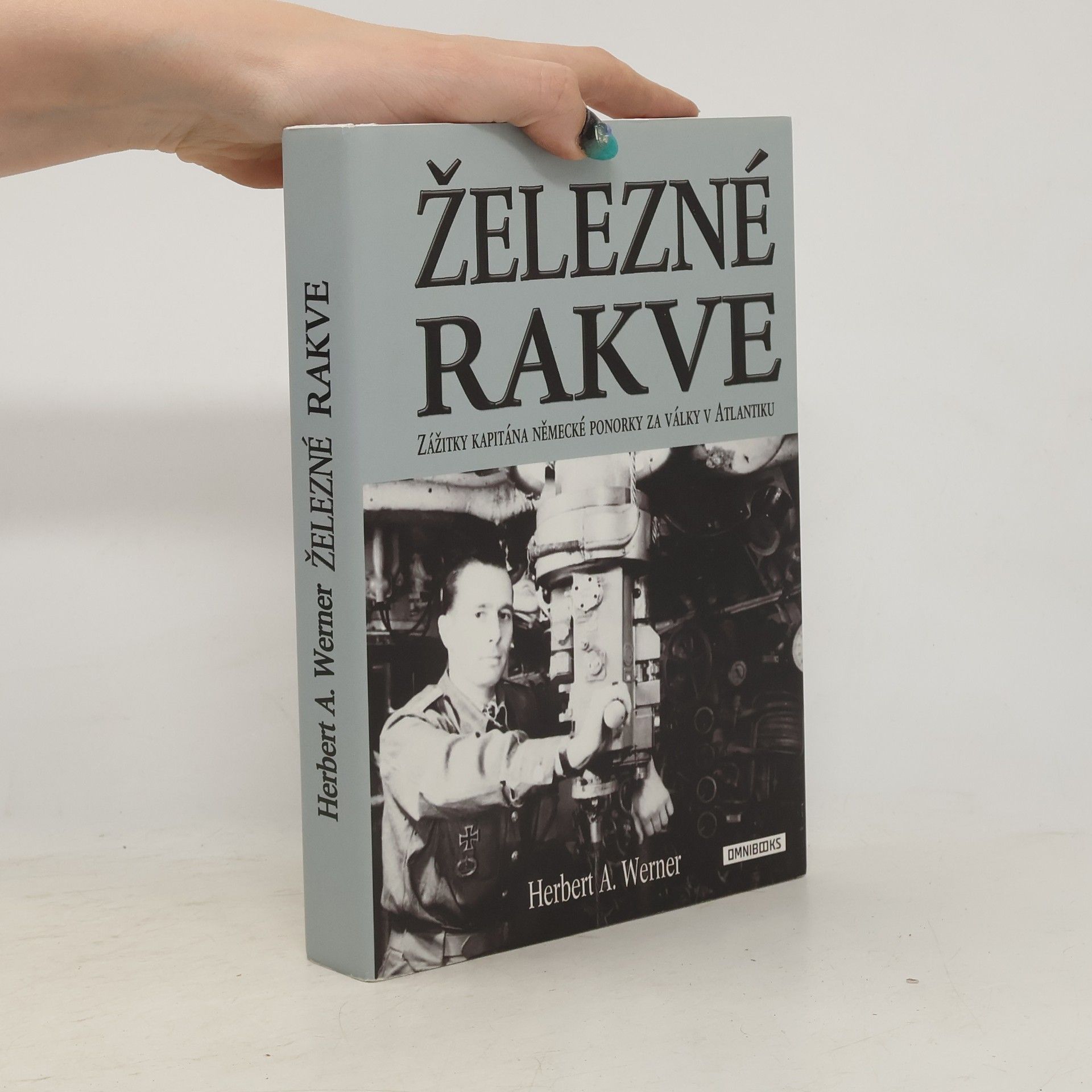 Herbert Werner Železné rakve - Zážitky kapitána německé ponorky za války v Atlantiku