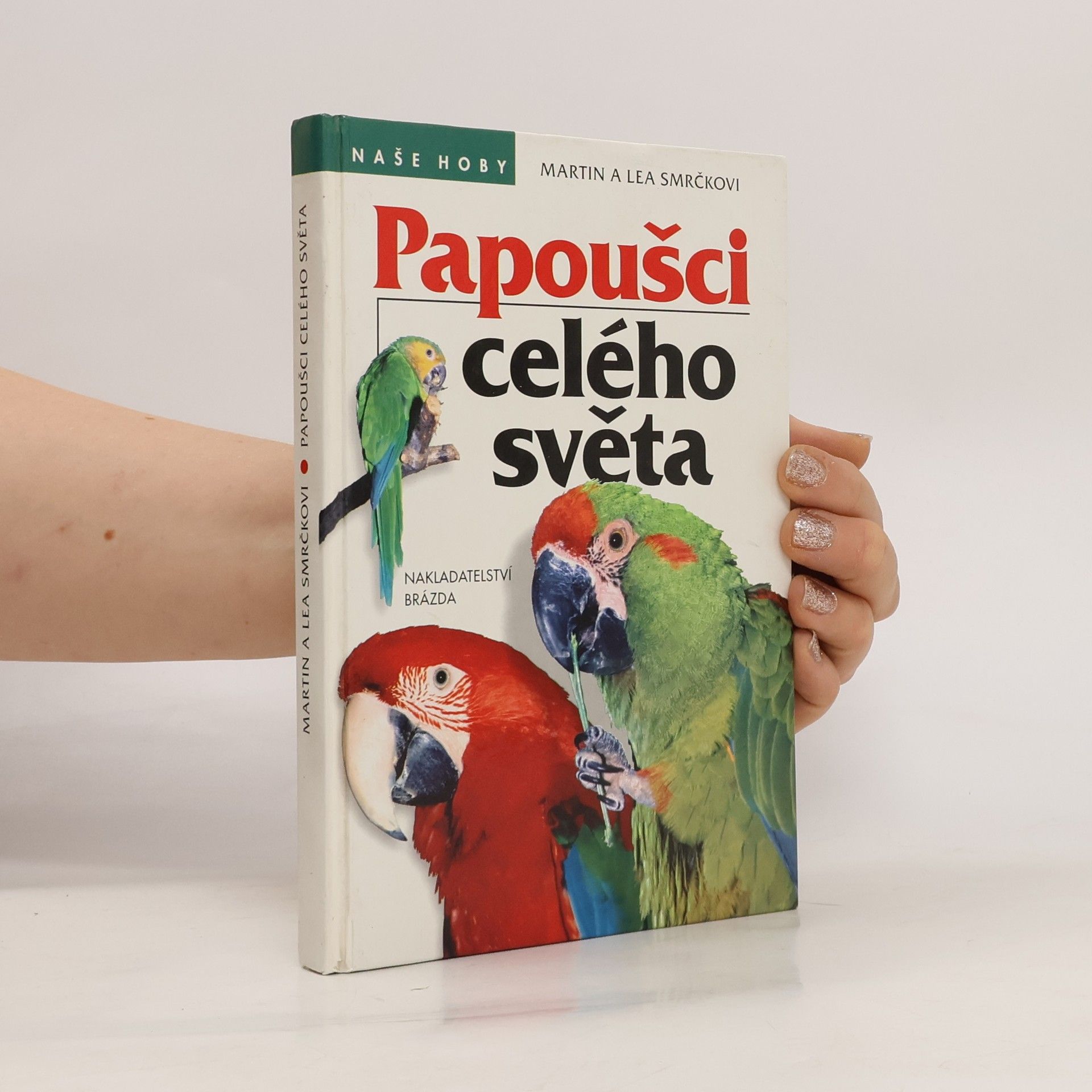 Martin Smrček Papoušci celého světa