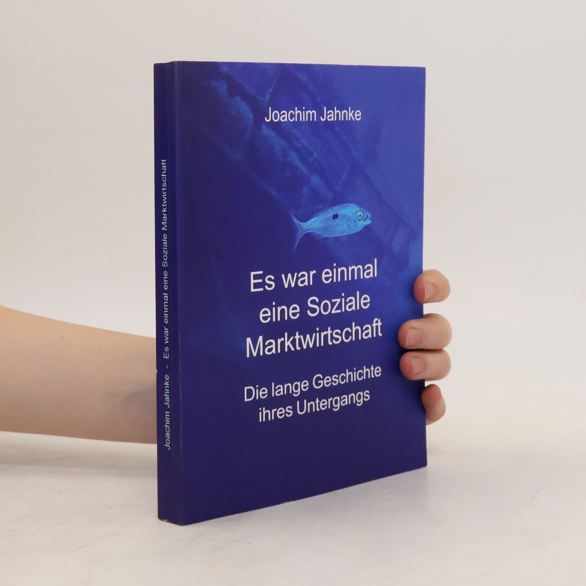 Joachim Jahnke Es war einmal eine Soziale Marktwirtschaft