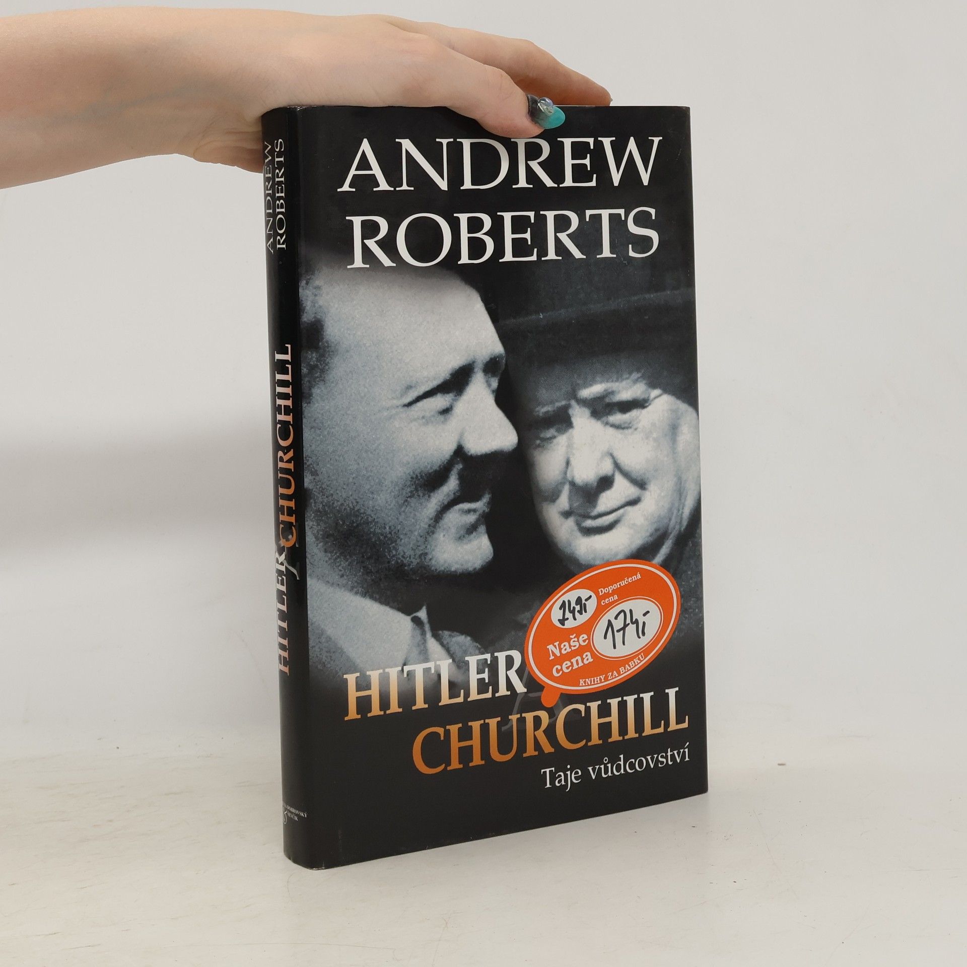 Andrew Roberts Hitler a Churchill : taje vůdcovství