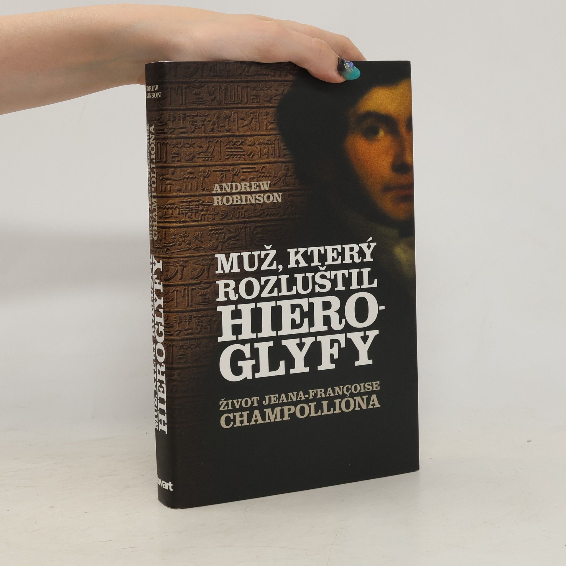 Andrew J. Robinson Muž, který rozluštil hieroglyfy