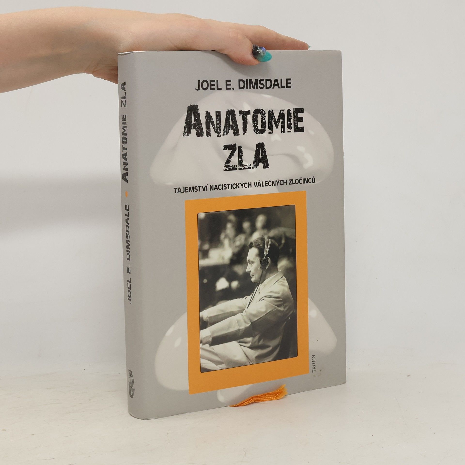 Joel E. Dimsdale Anatomie zla - Tajemství nacistických válečných zločinců