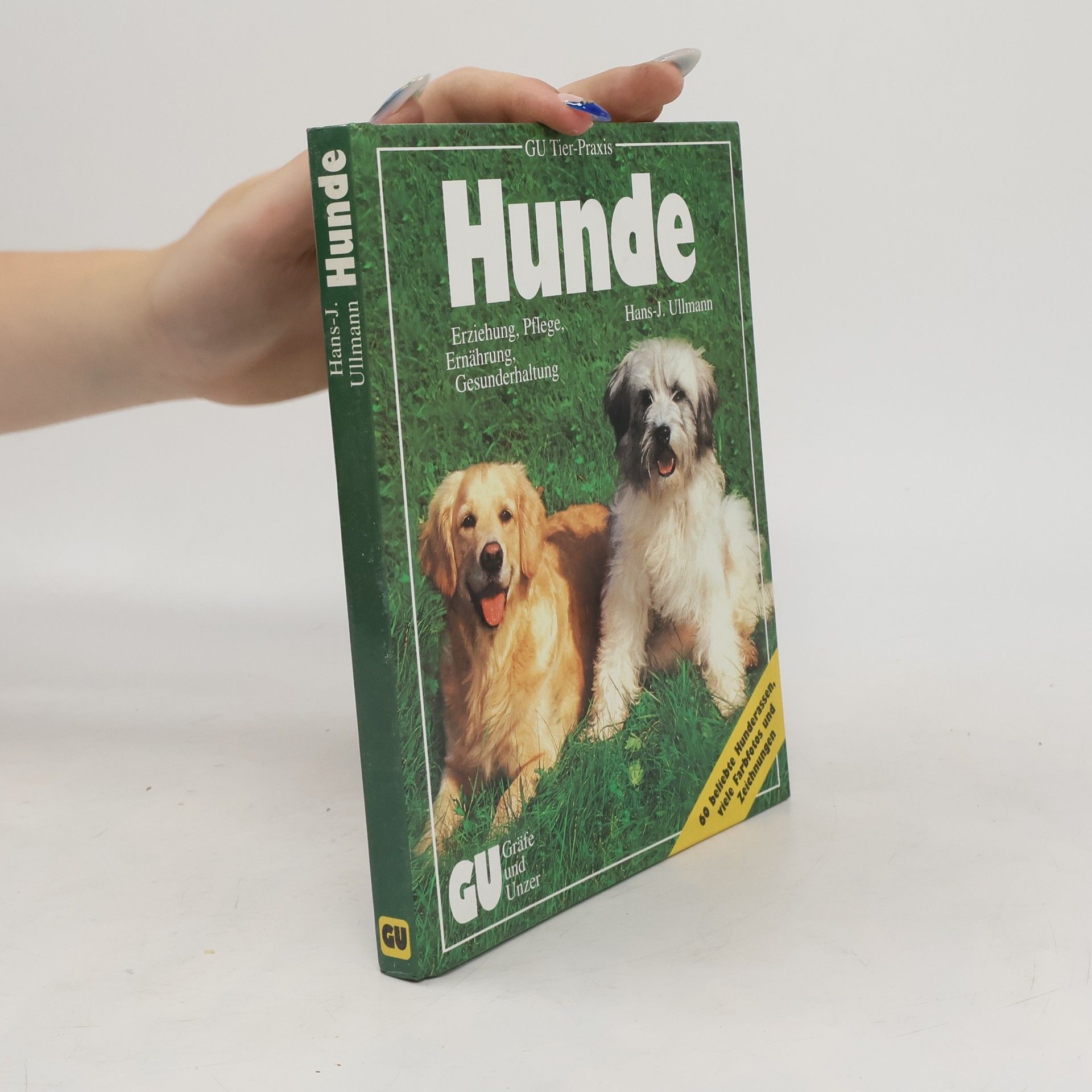 Hans- Jochen Ullmann Hunde halten mit Herz und Verstand. Experten- Rat für Erziehung, Pflege, Ernährung und Gesunderhaltung.