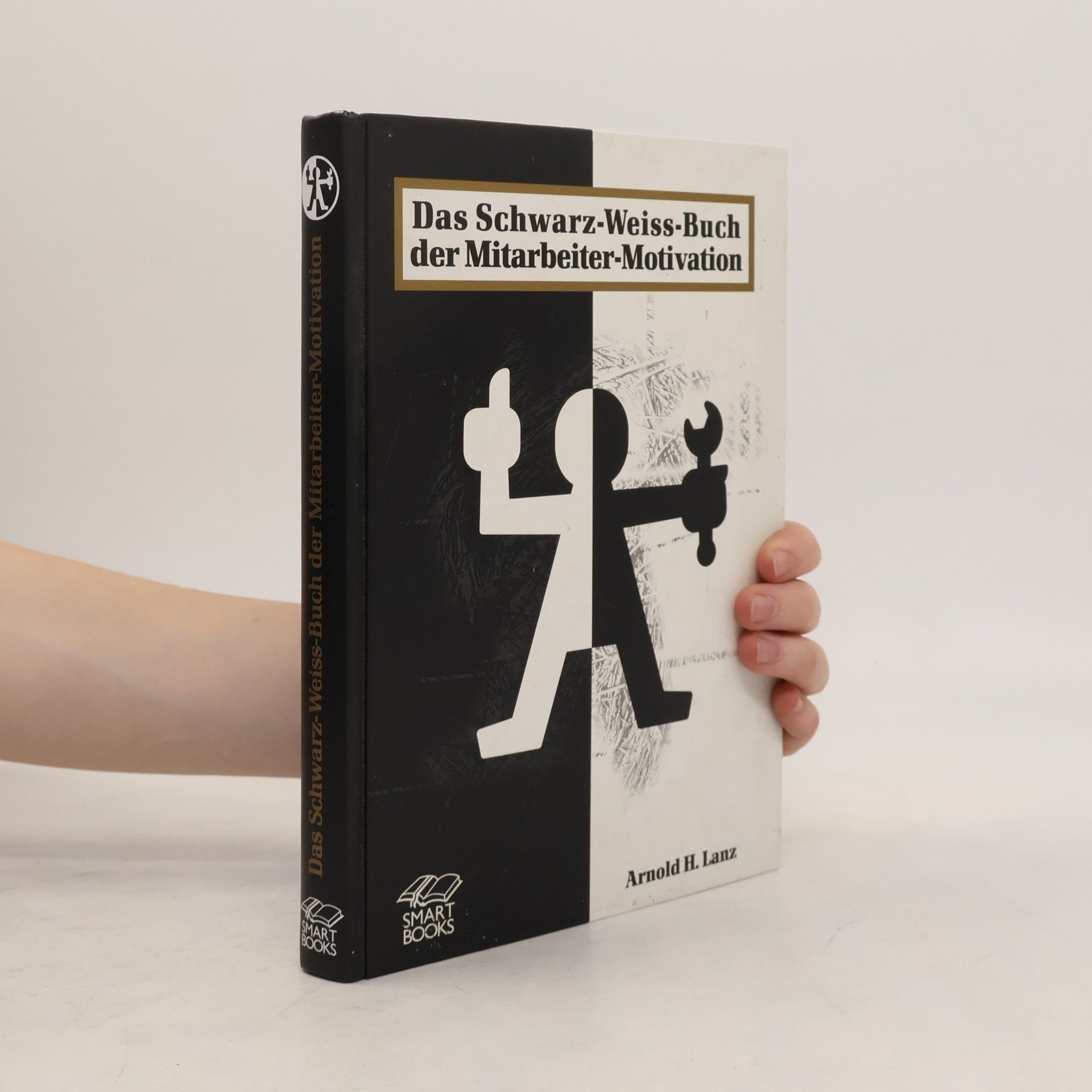 Arnold H. Lanz Das Schwarz-Weiss-Buch der Mitarbeiter-Motivation