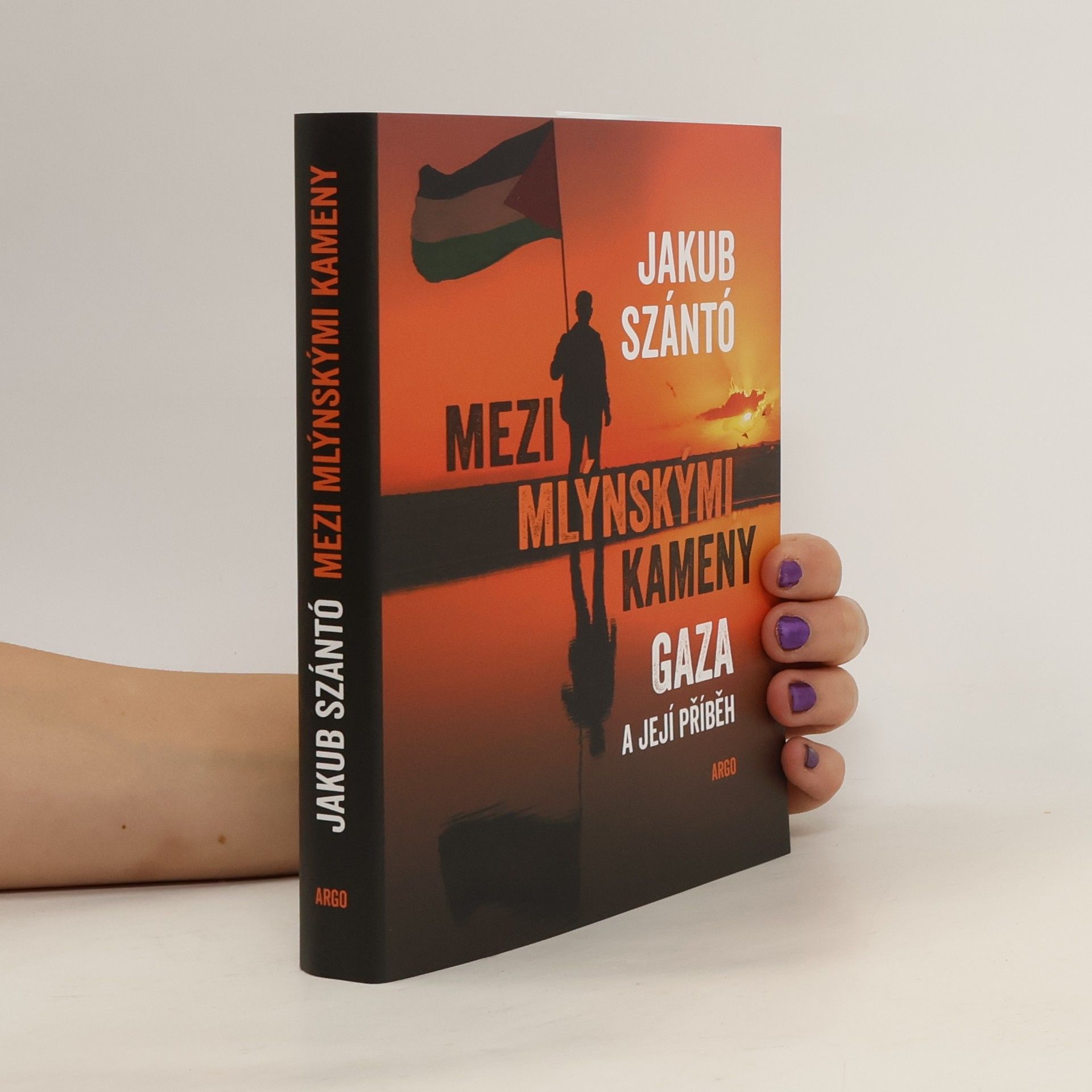 Jakub Szántó Mezi mlýnskými kameny. Gaza a její příběh